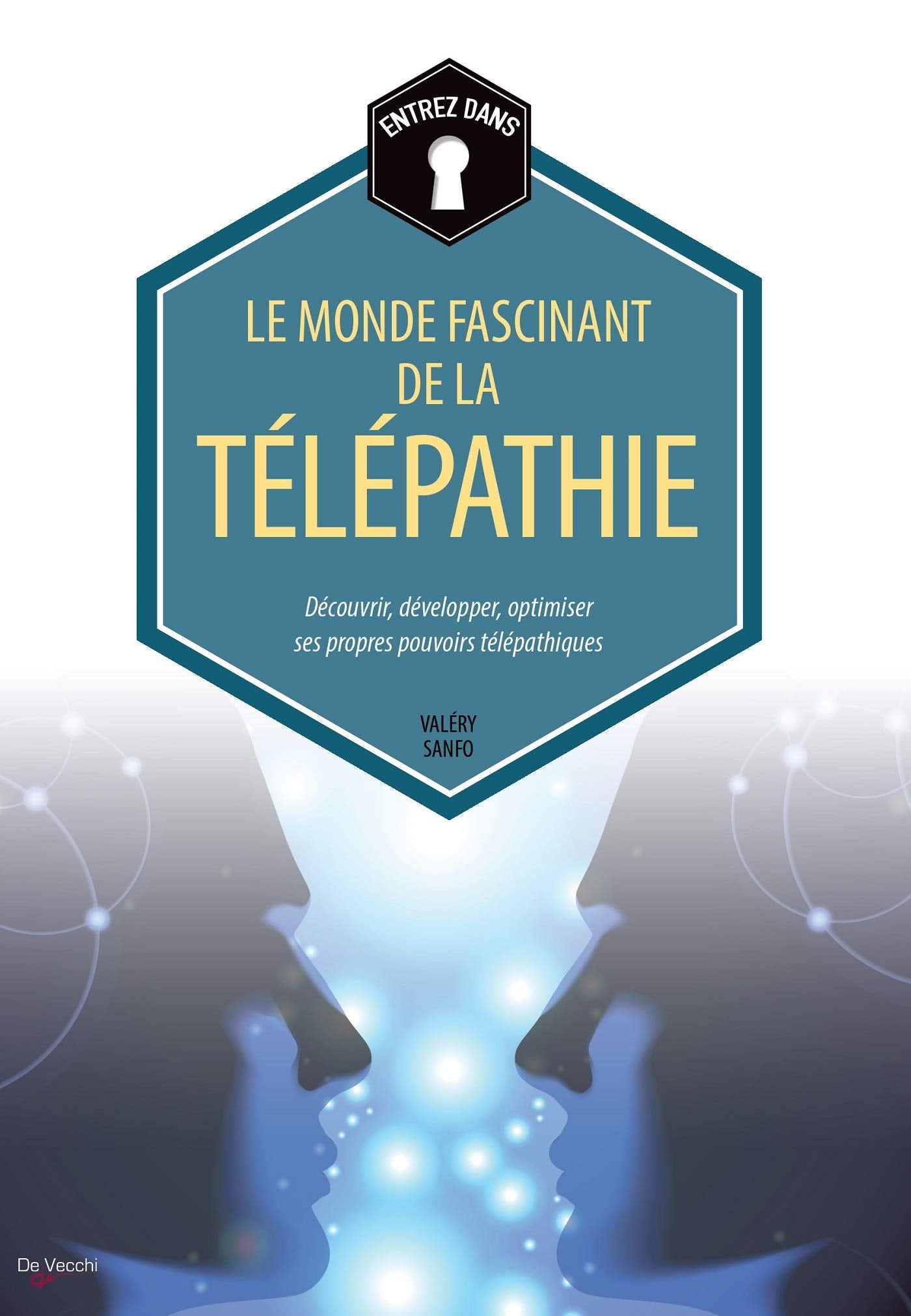 Le monde fascinant de la télépathie: Découvrir, développer, optimiser ses propres pouvoirs télépathiques 9782732898537