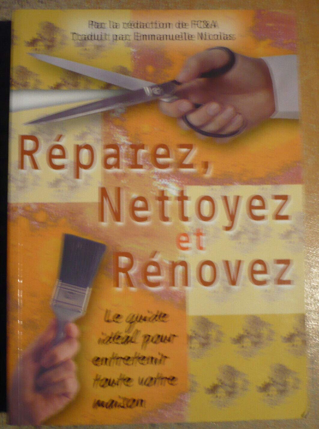 Réparez, nettoyez et rénovez : Le guide idéal pour entretenir toute votre maison 9782877862981