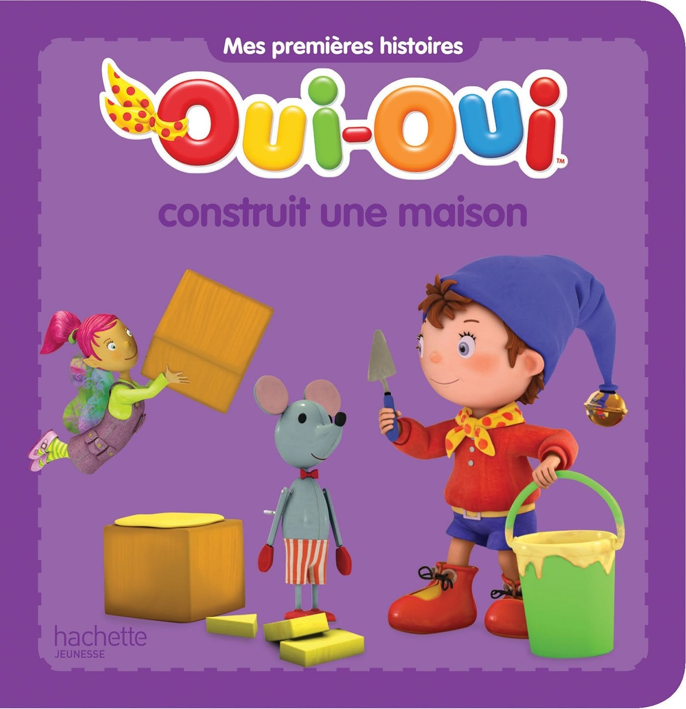 Oui-Oui construit une maison 9782012275966