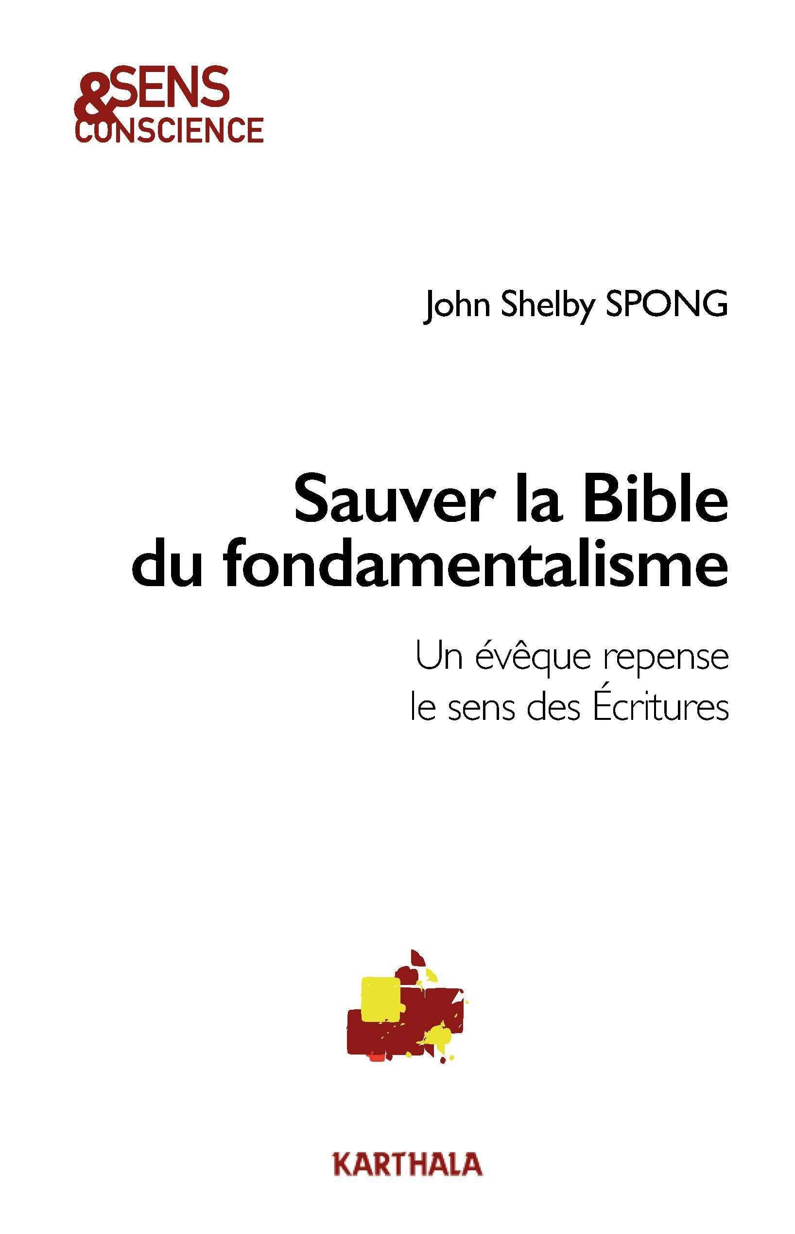 Sauver la Bible du fondamentalisme : Un évêque repense le sens des Ecritures 9782811116972
