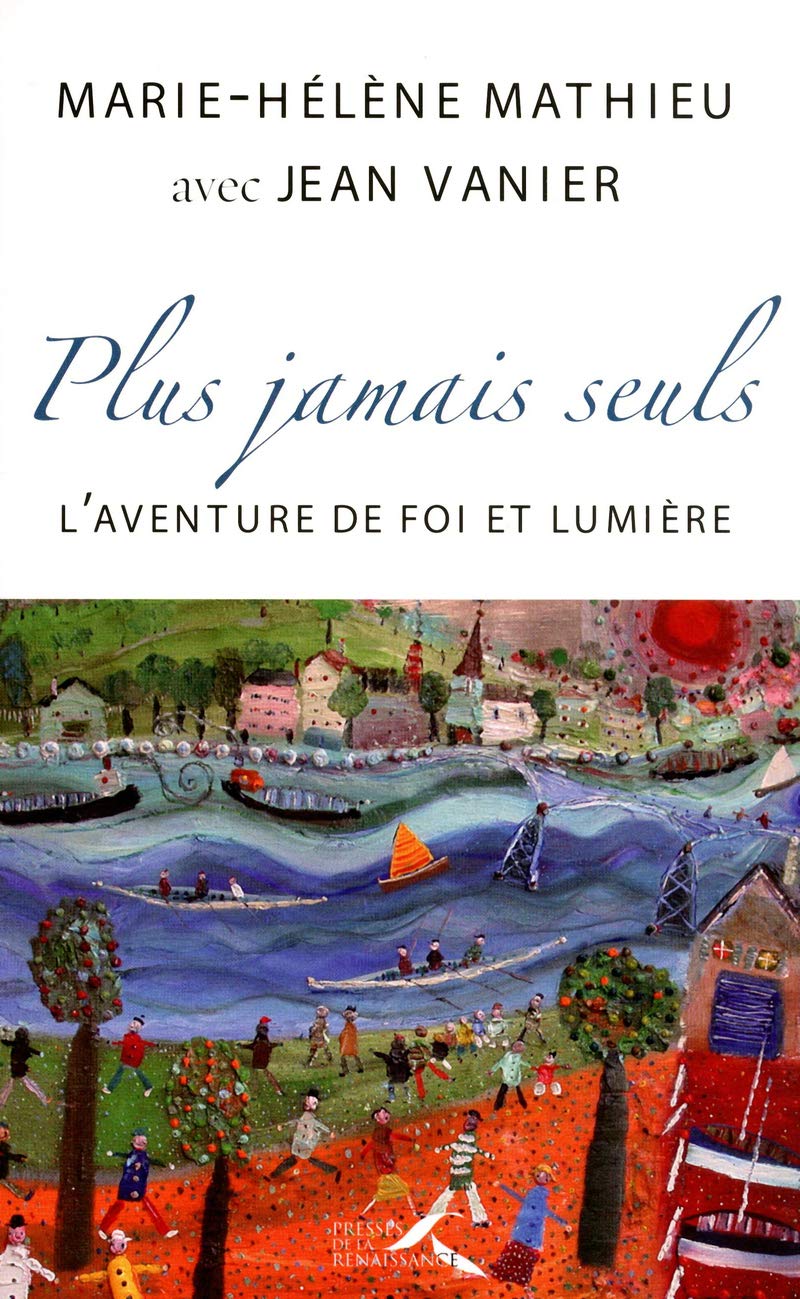 Plus jamais seuls: L'aventure de Foi et Lumière 9782750906641