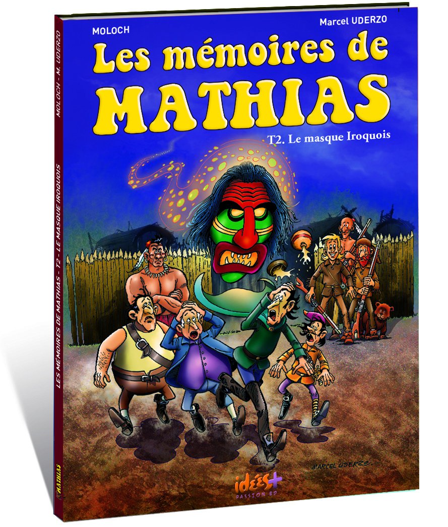 Les mémoires de Mathias : Tome 2, Le masque iroquois 9782916795829