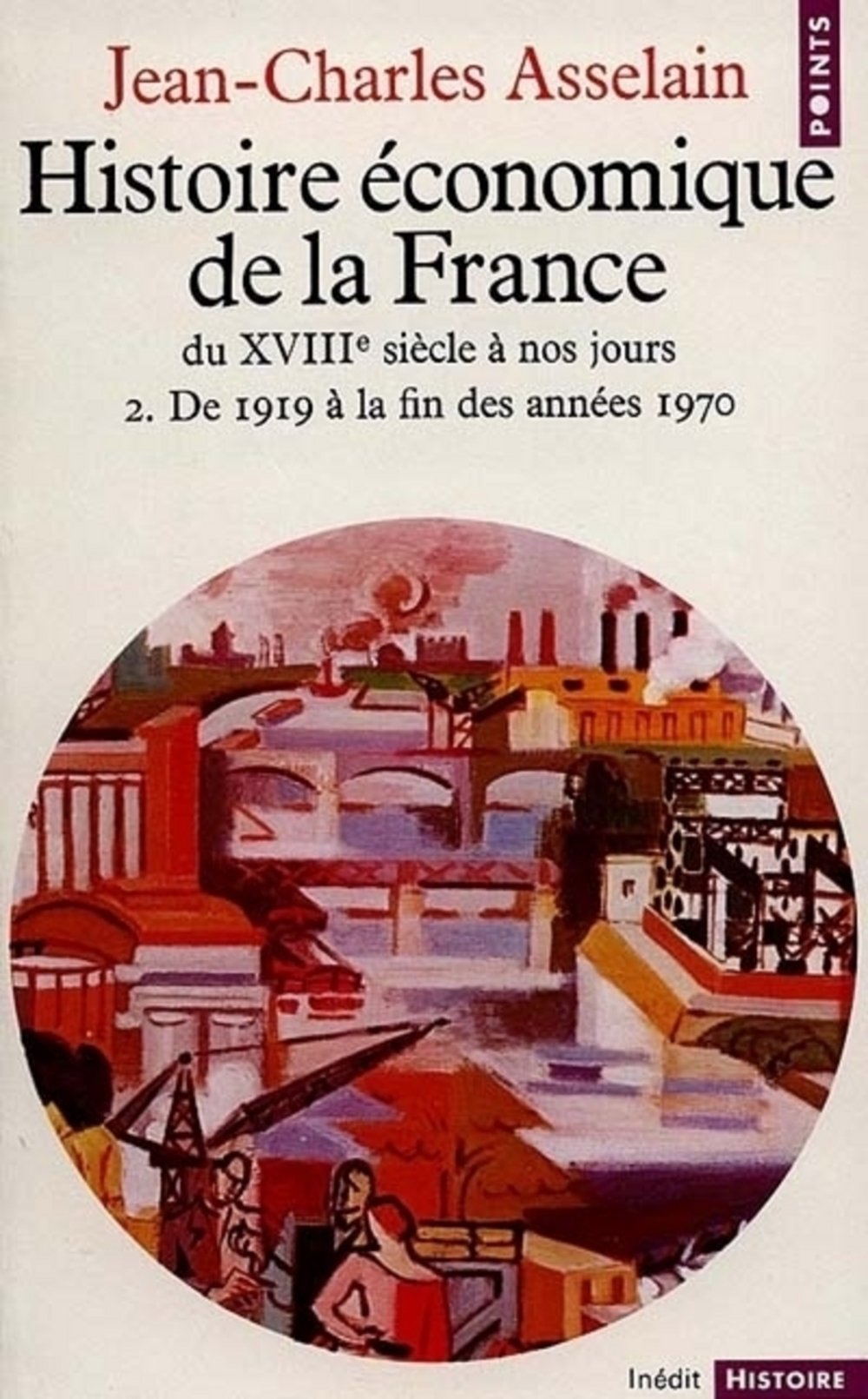 Histoire économique de la France du XVIIIe siècle à nos jours, tome 2 : De 1919 à la fin des années 1970 9782020067324