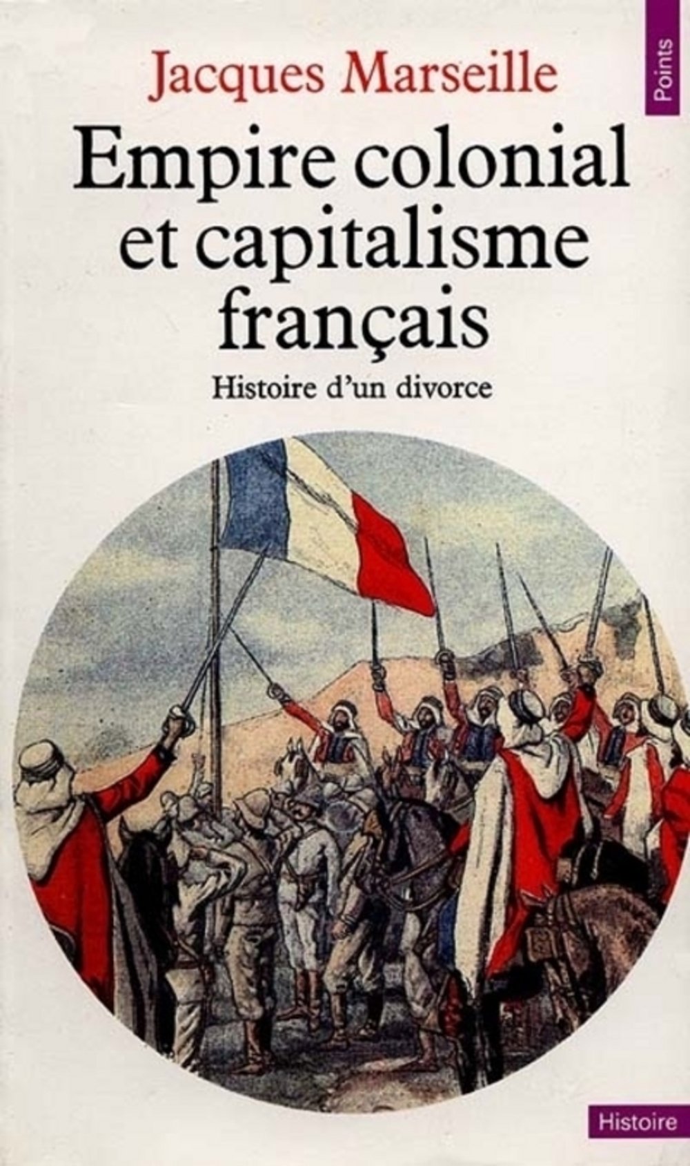 Empire colonial et capitalisme français. Histoire d'un divorce 9782020108942