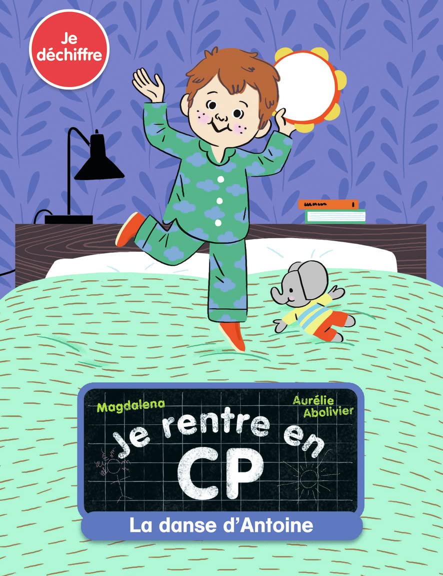 Je rentre en CP - Je déchiffre - La danse d'Antoine - Dès 5 ans 9782081495579