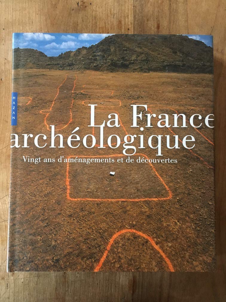 La France archéologique: Vingt ans d'aménagements et de découvertes 9782850259685