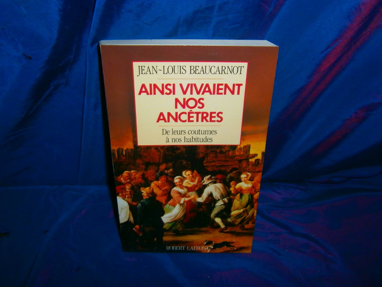 Ainsi vivaient nos ancêtres: De leurs coutumes à nos habitudes 9782221058909