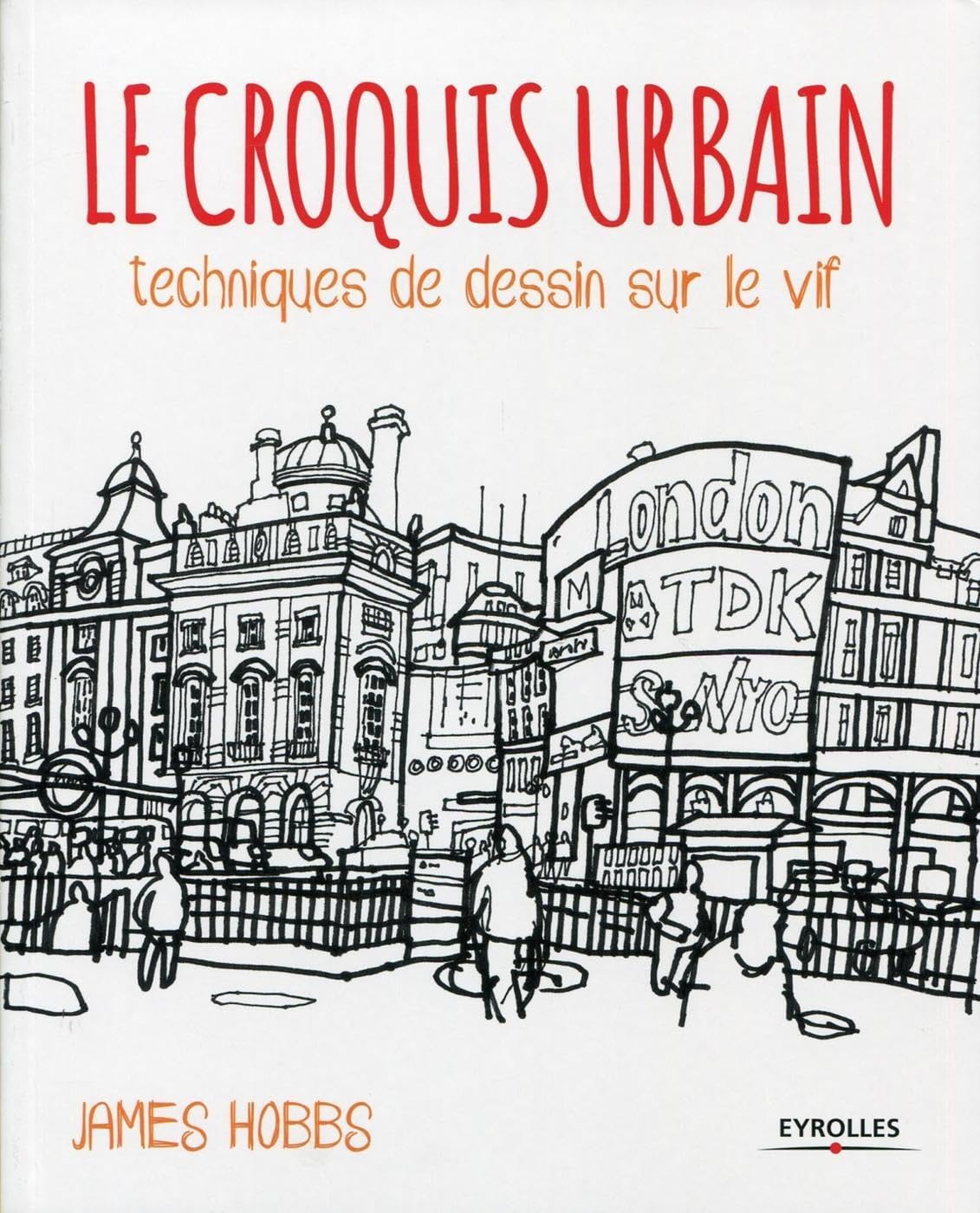 Le croquis urbain: Techniques de dessin sur le vif. 9782212139075