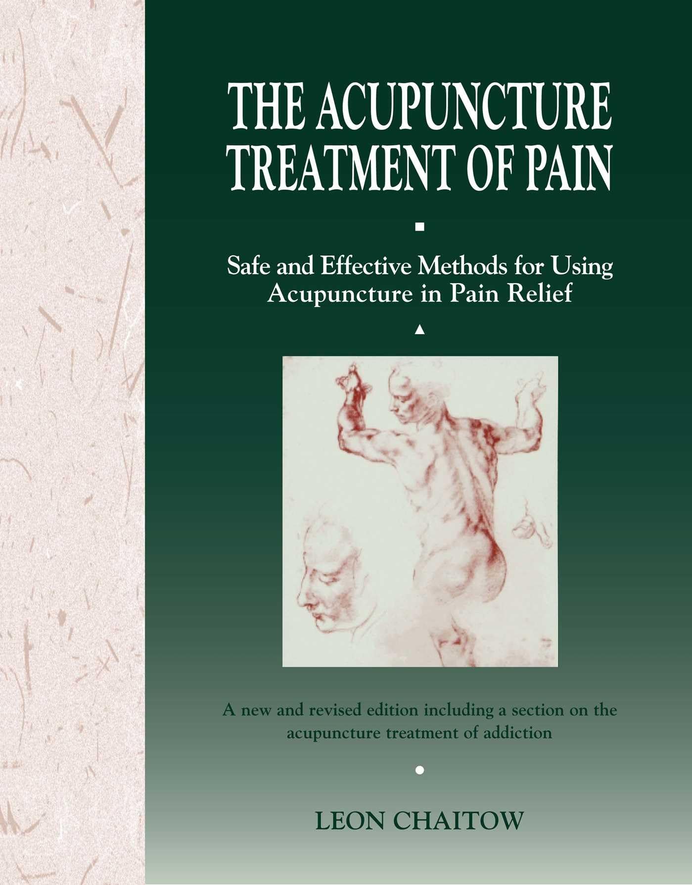 The Acupuncture Treatment of Pain: Safe and Effective Methods for Using Acupuncture in Pain Relief 9780892813834