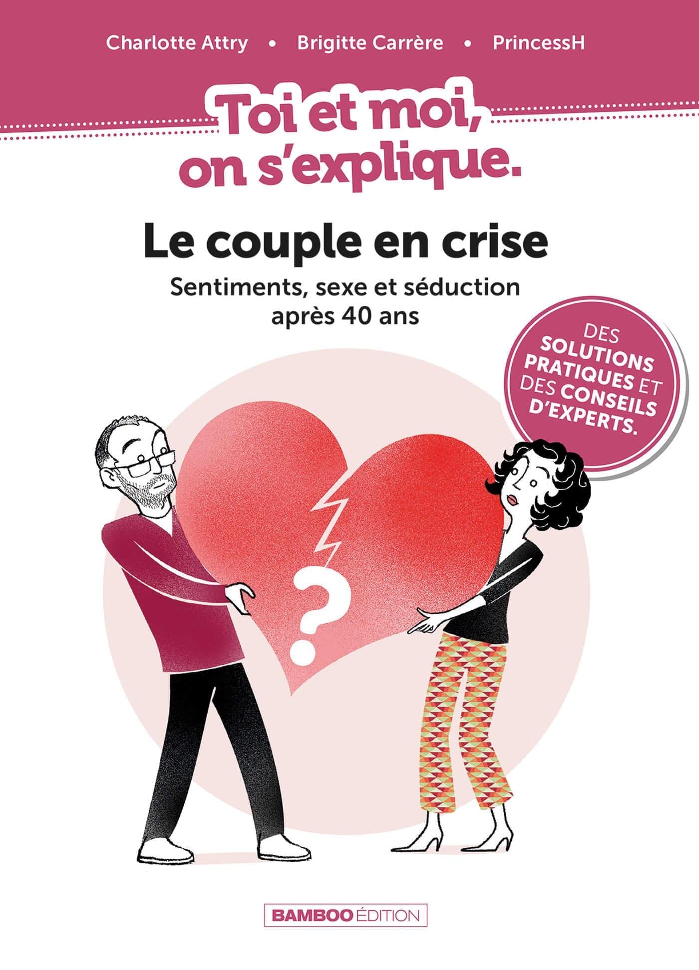 Toi et moi on s'explique : Le couple en crise. Sentiments, sexe et séduction après 40 ans: Le couple en crise. Sentiments, sexe et séduction après 40 ans 9782818997499