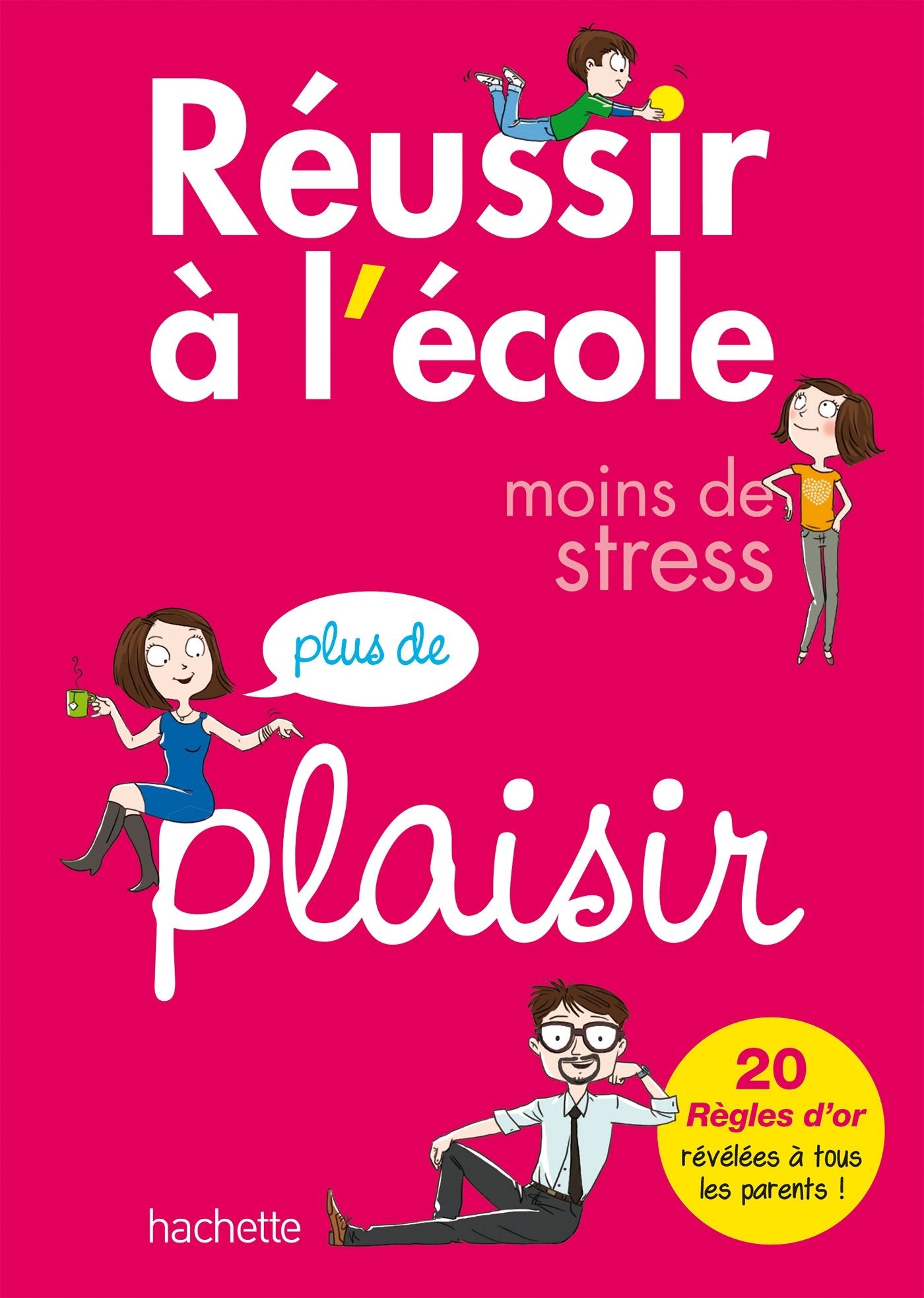 Réussir à l'école: Moins de stress, plus de plaisir 9782011700803