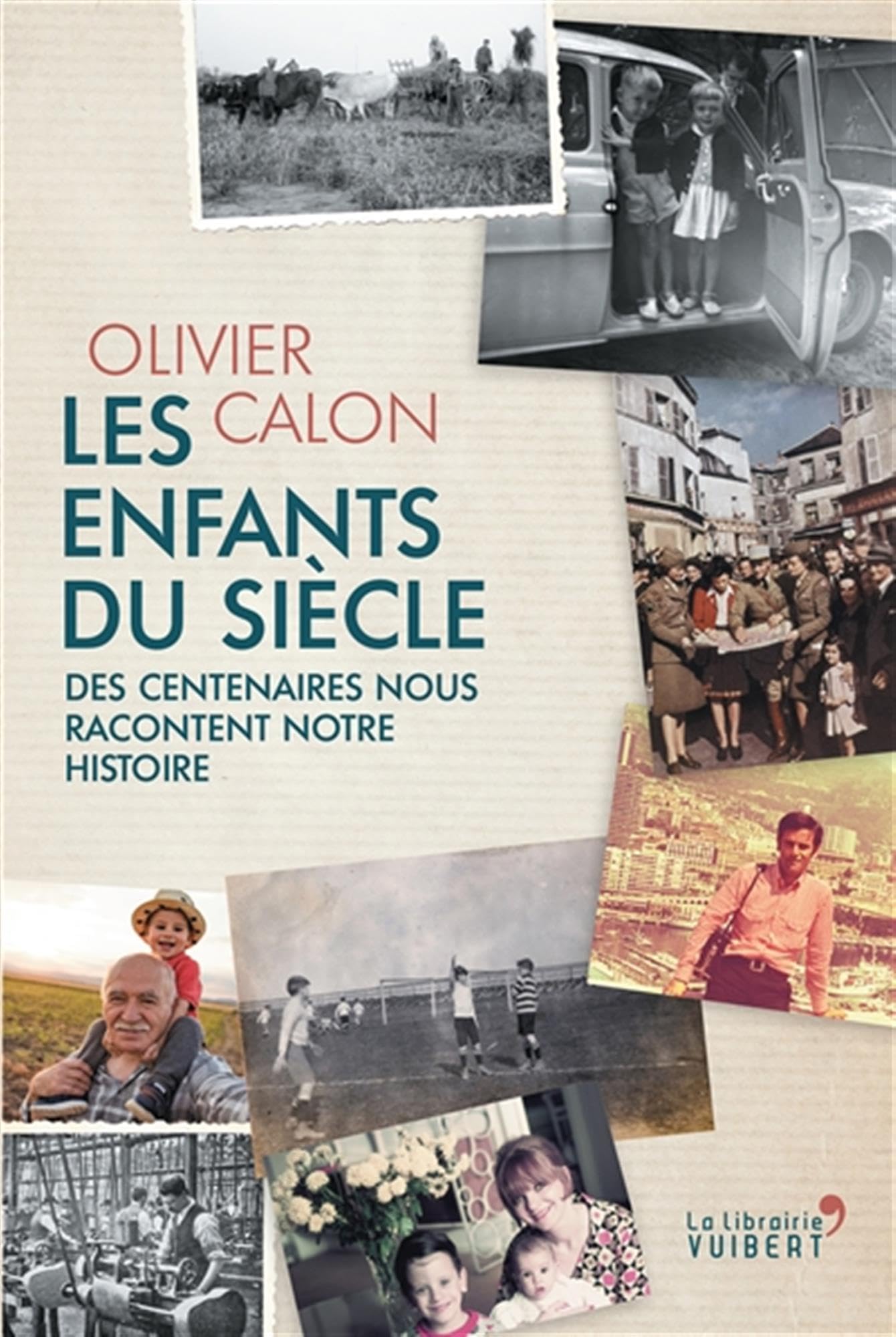 Les Enfants du siècle: Des centenaires nous racontent notre histoire 9782311102482