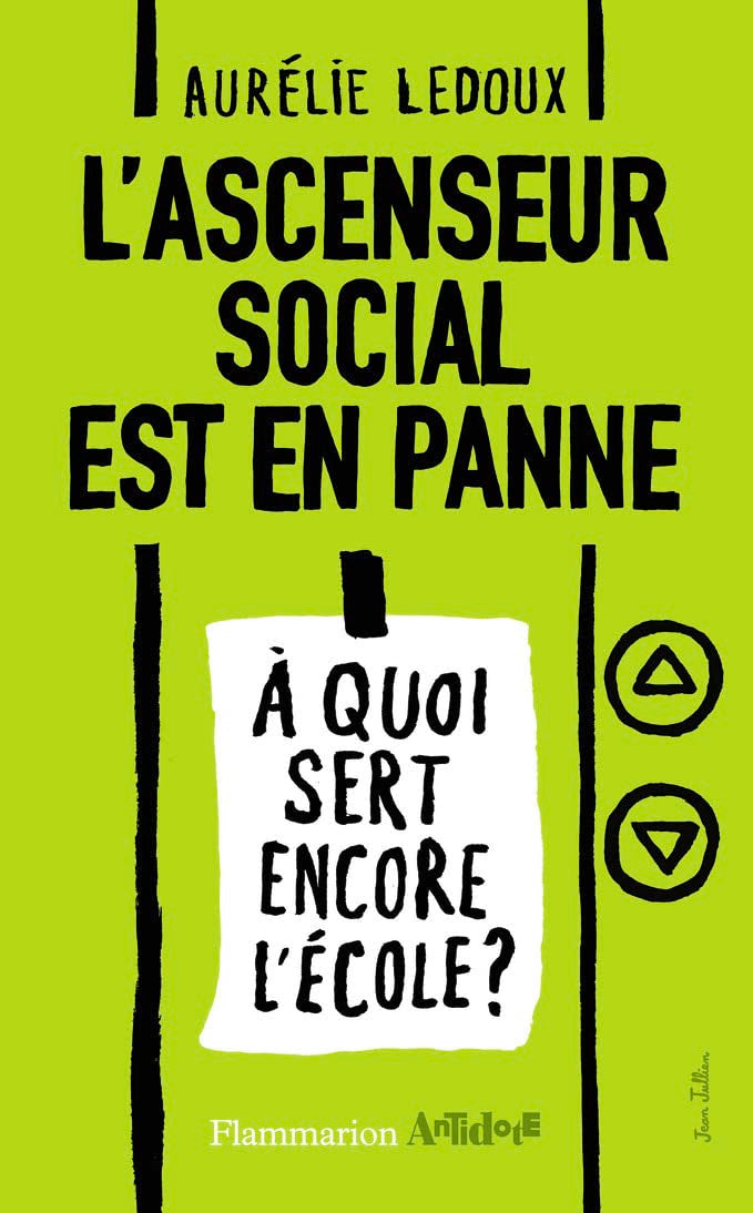 L'ascenseur social est en panne: À quoi sert encore l'école ? 9782081284593