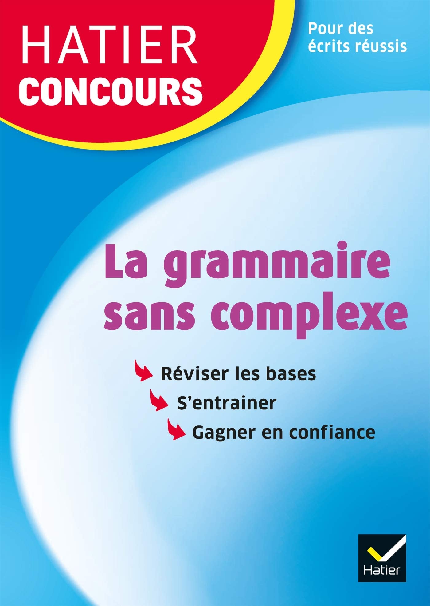 Hatier concours - La grammaire sans complexe: Remise à niveau en grammaire pour réussir les concours de la fonction publique 9782218983535