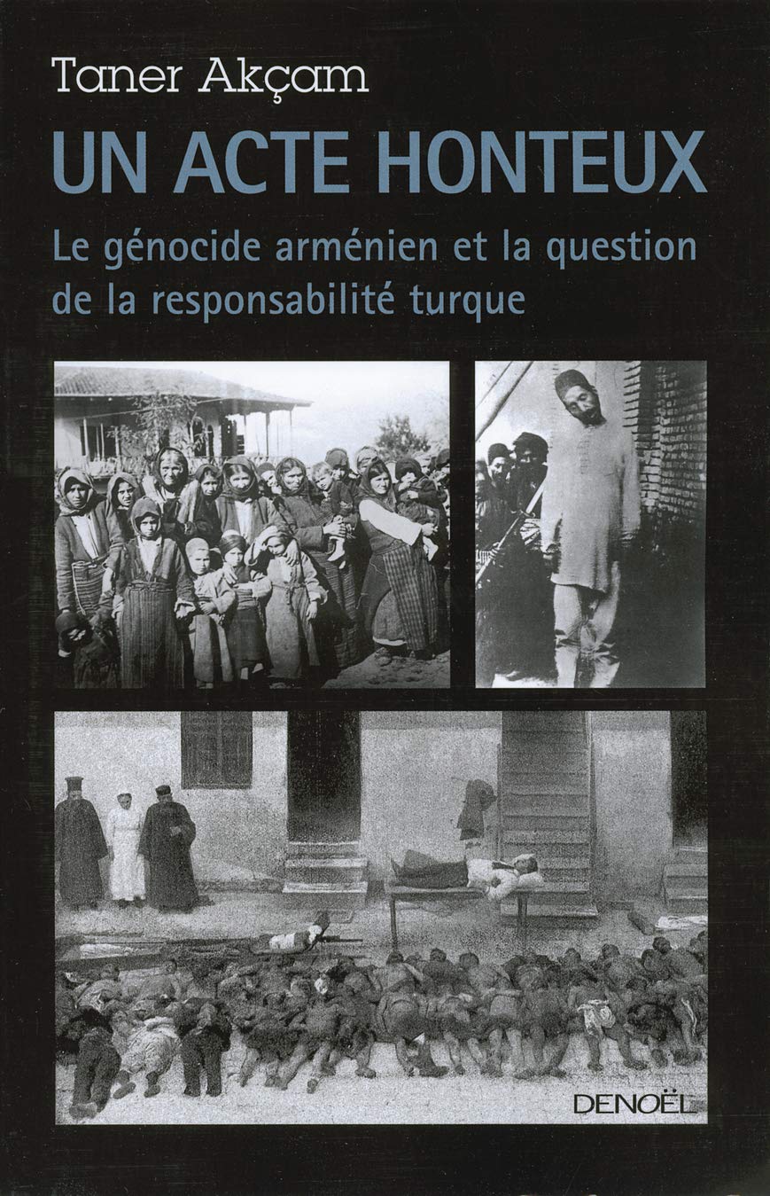 Un acte honteux: Le génocide arménien et la question de la responsabilité turque 9782207259634