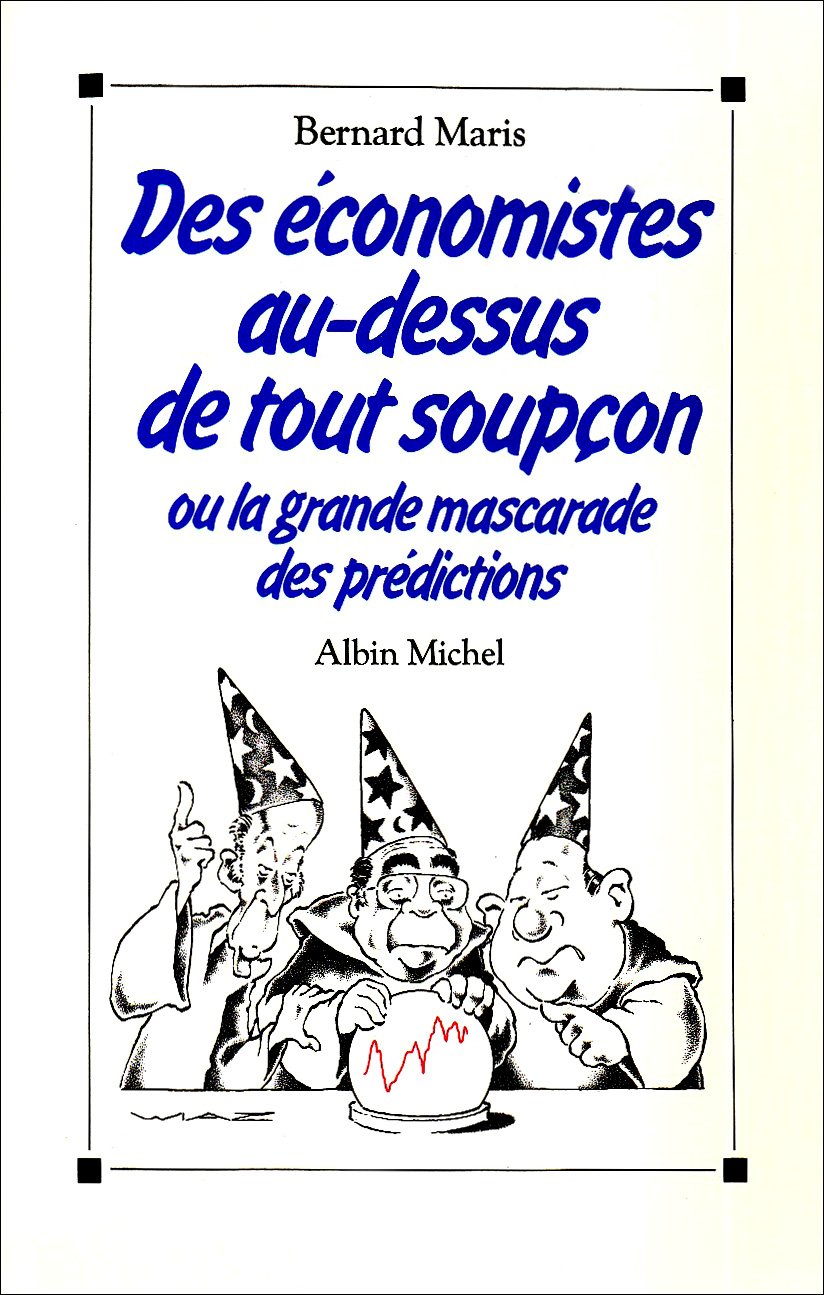 Des Économistes au-dessus de tout soupçon ou la Grande mascarade des prédictions 9782226039231