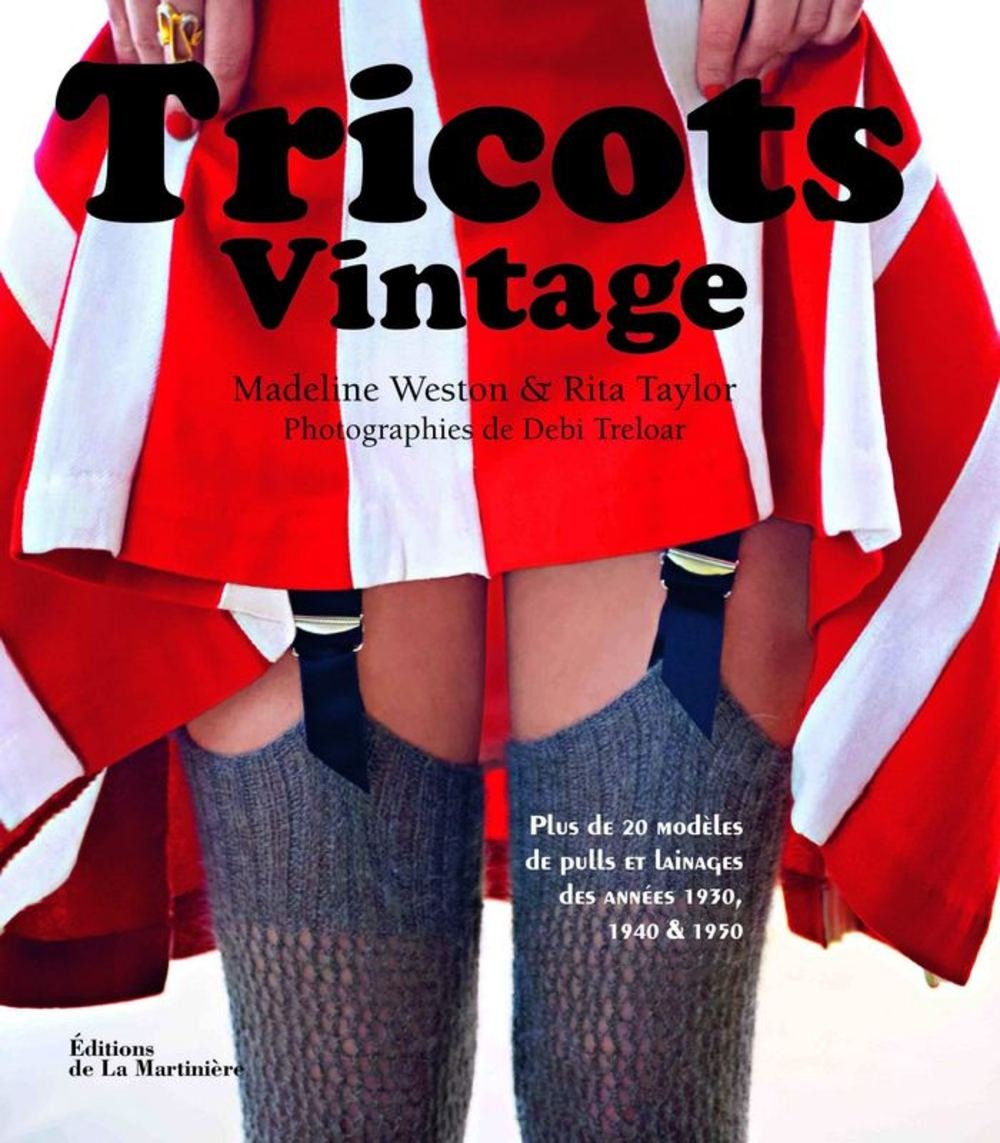 Tricot vintage: Plus de 20 modèles de pulls et lainages des années 1930, 1940 & 1950 9782732457123