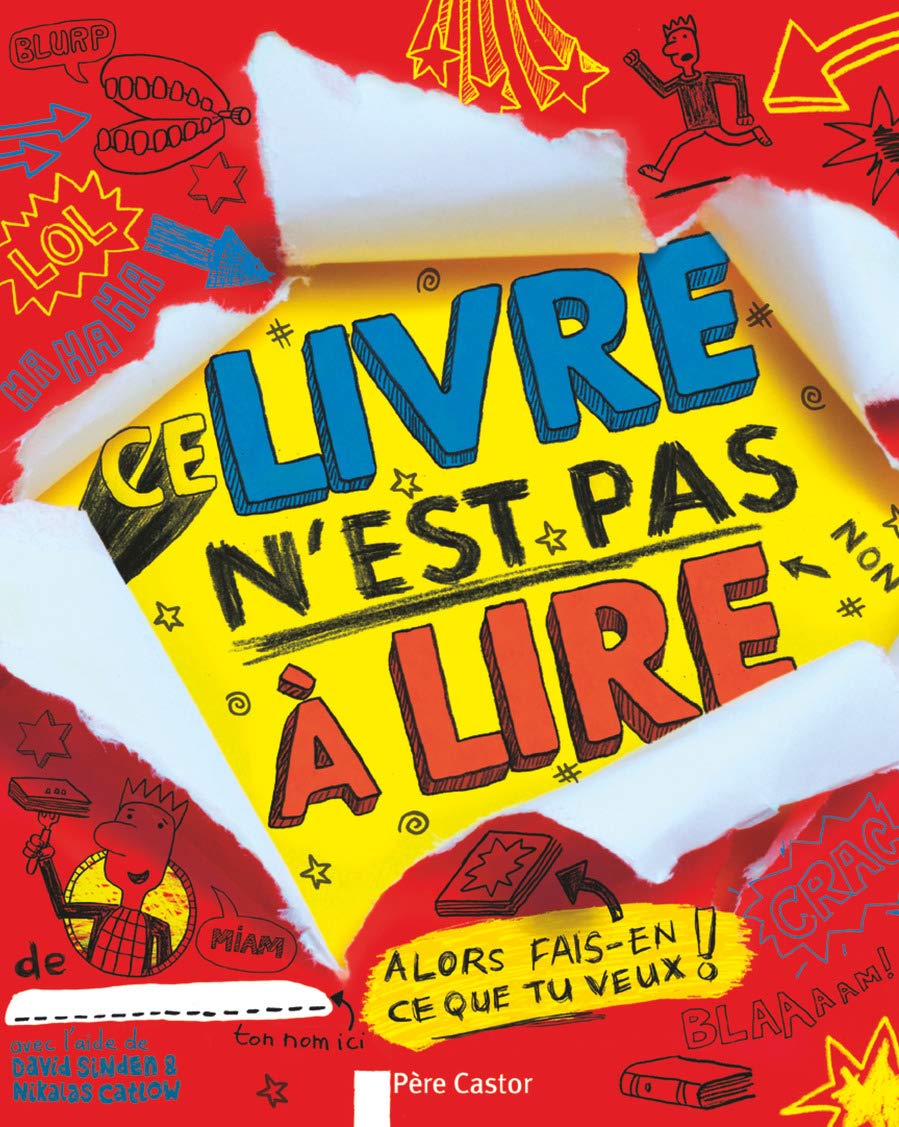 Ce livre n'est pas à lire: ALORS FAIS-EN CE QUE TU VEUX! 9782081301153