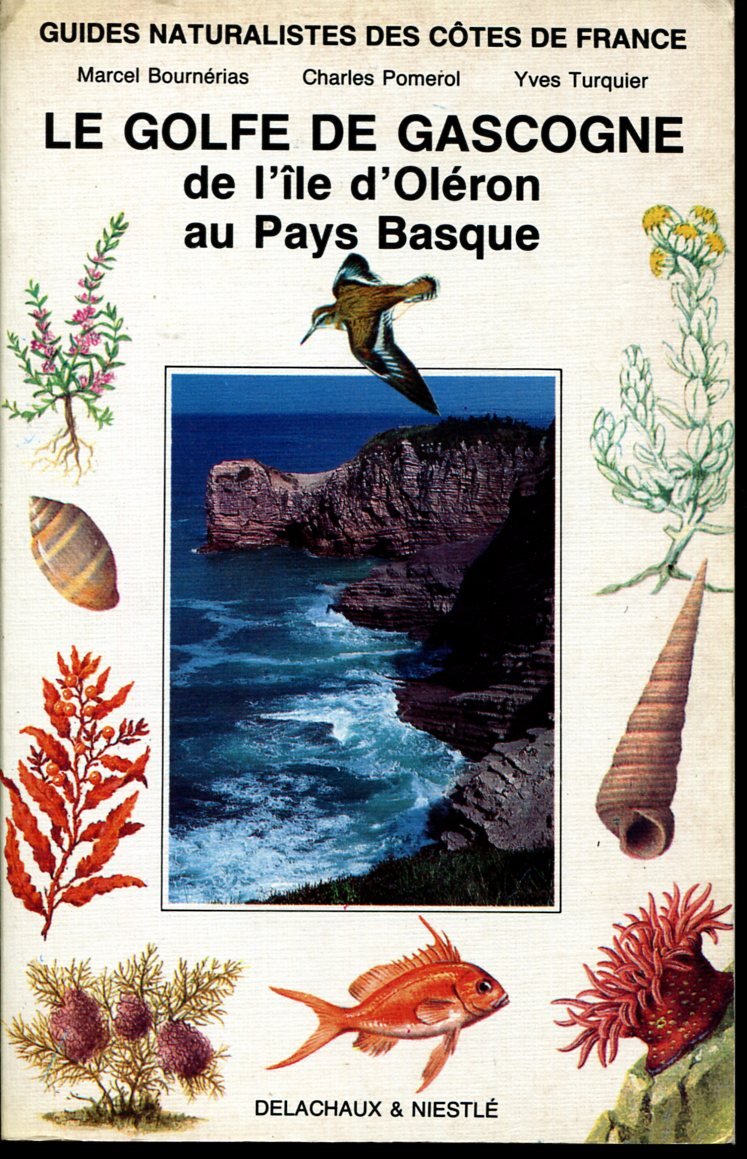 Guides Naturalistes Des Cotes De France. Tome 6, Le Golfe De Gascogne 9782603006139