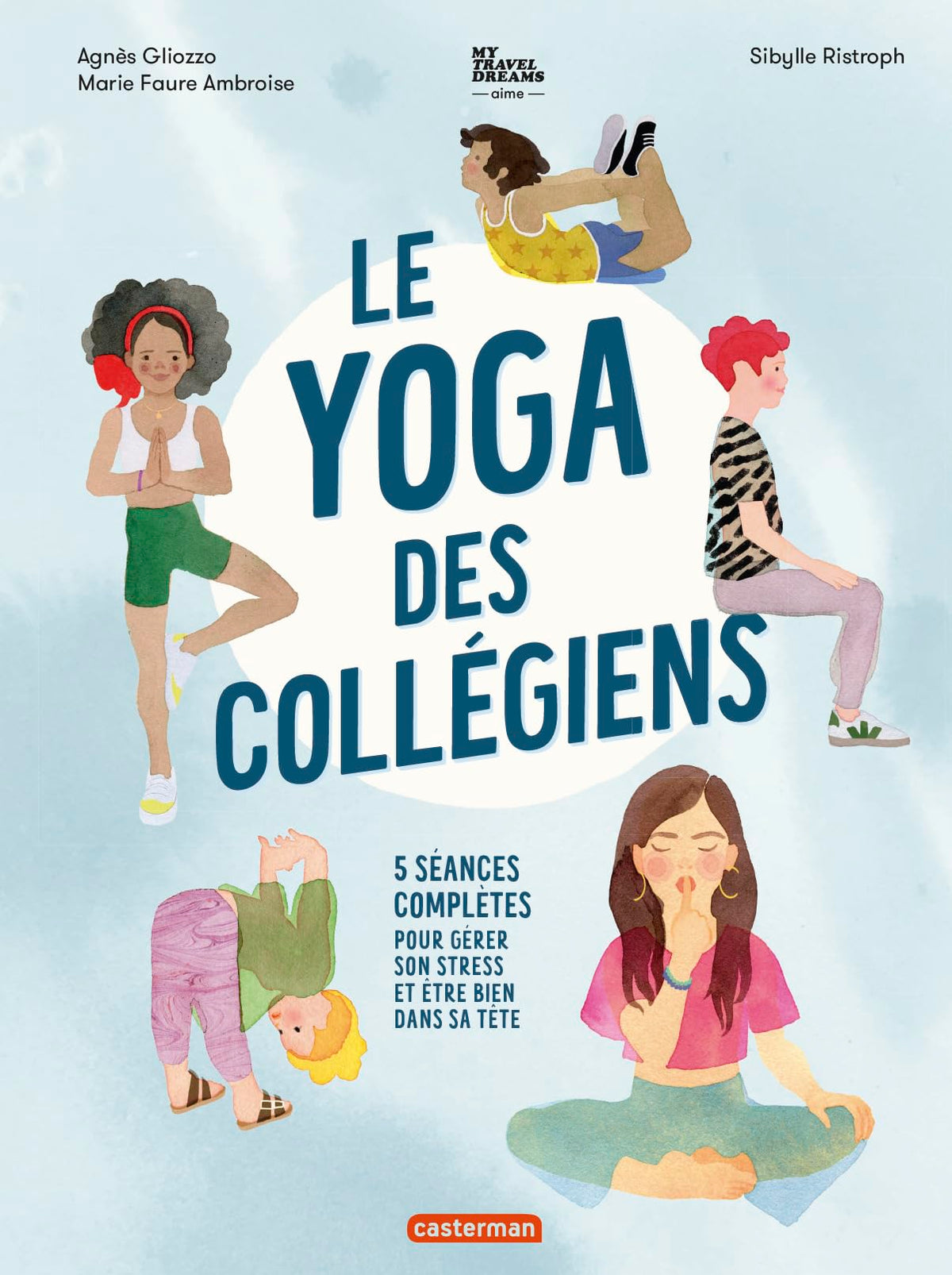 Le yoga des collégiens: 5 séances complètes pour gérer son stress et être bien dans sa tête 9782203235625