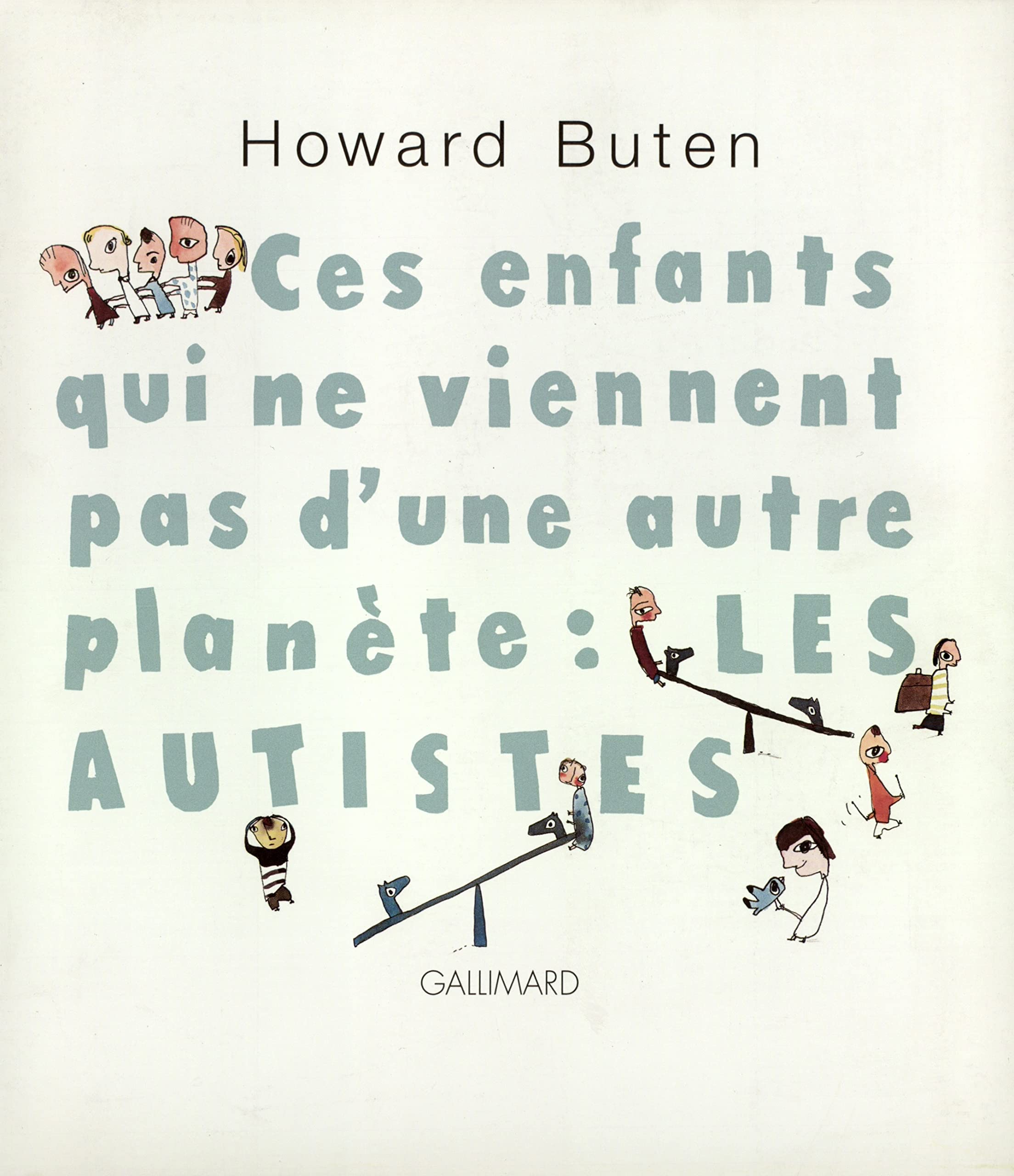 CES ENFANTS QUI NE VIENNENT PAS D'UNE AUTRE PLANETE : LES AUTISTES 9782070743759