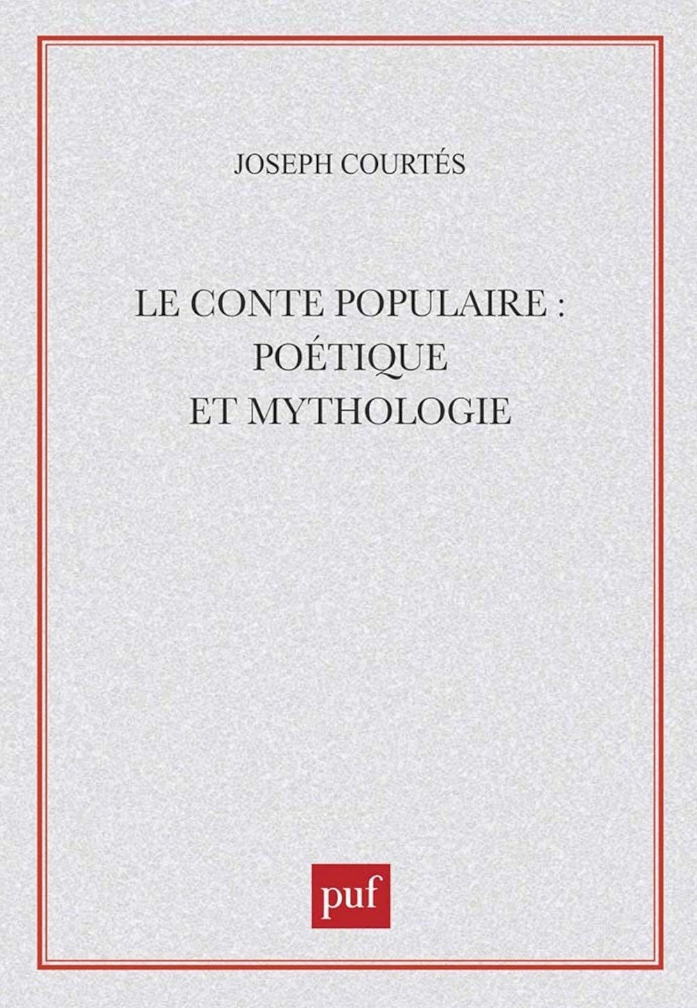 Le Conte populaire : Poétique et Mythologie 9782130391036