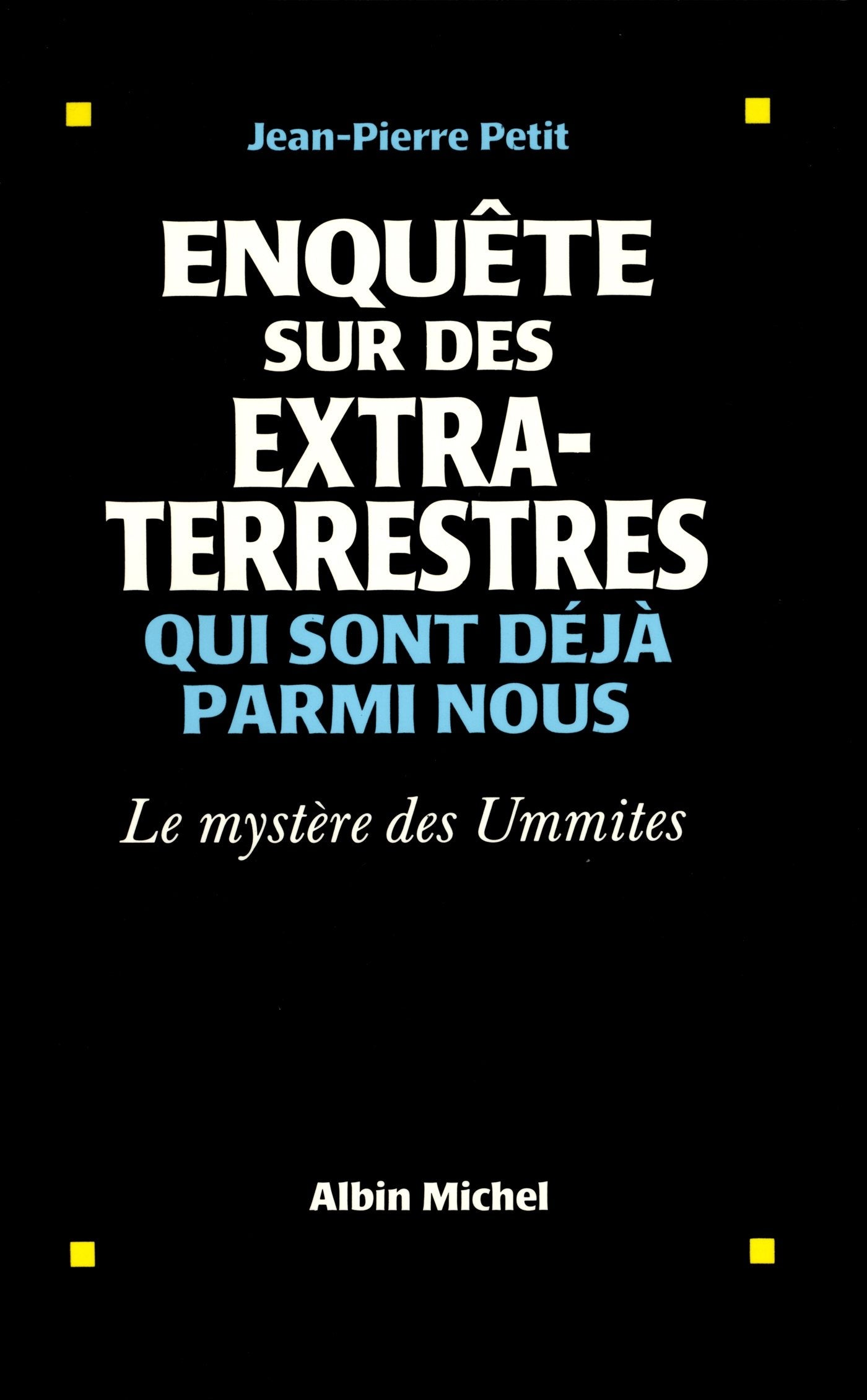 Enquête sur des extra-terrestres qui sont déjà parmi nous : Le Mystère des Ummites 9782226055156
