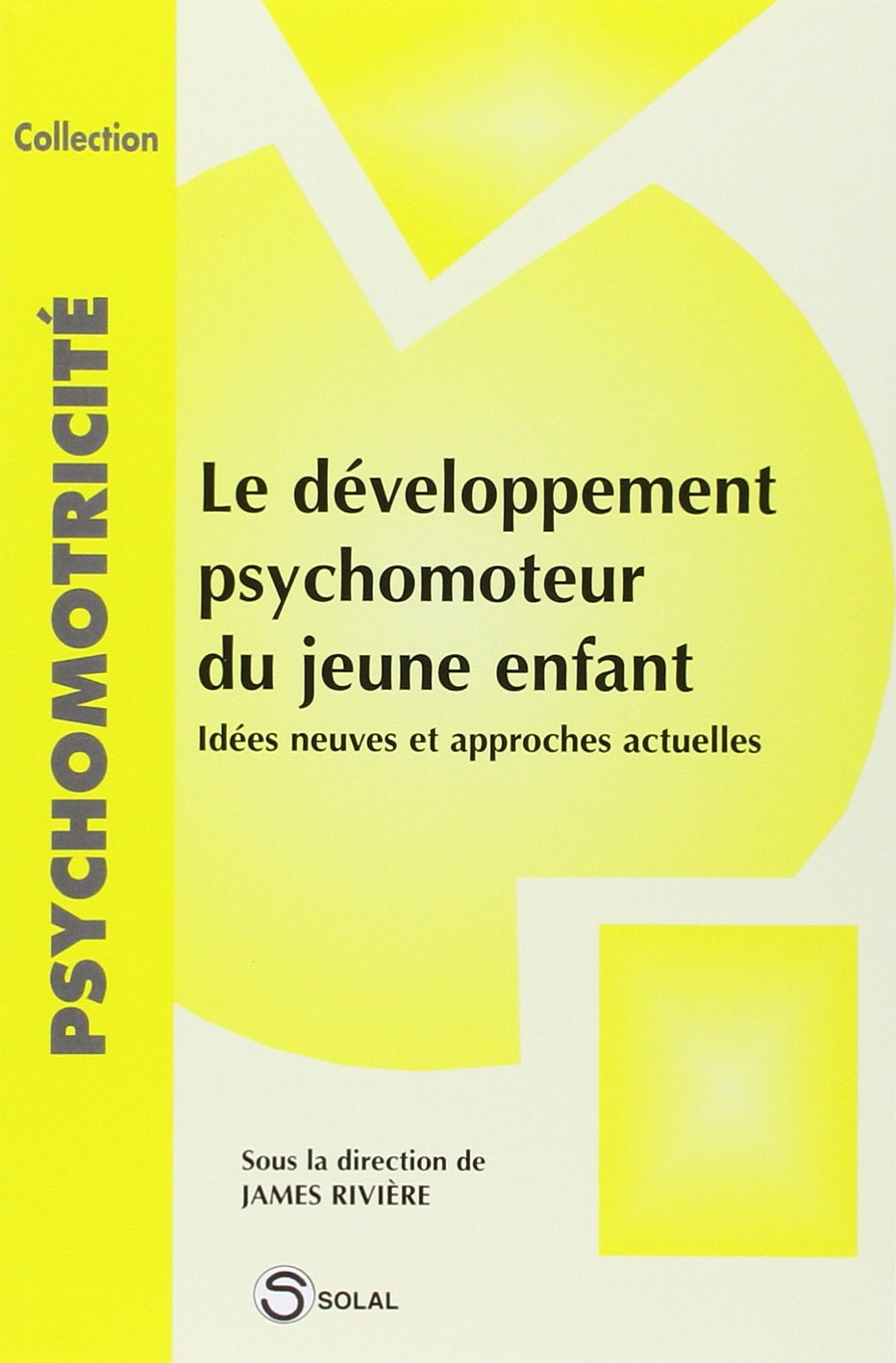 le Développement psychomoteur du jeune enfant : idées neuves et approches actuelles 9782905580979