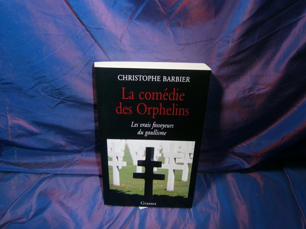 La comédie des Orphelins - Les vrais fossoyeurs du gaullisme 9782246575511
