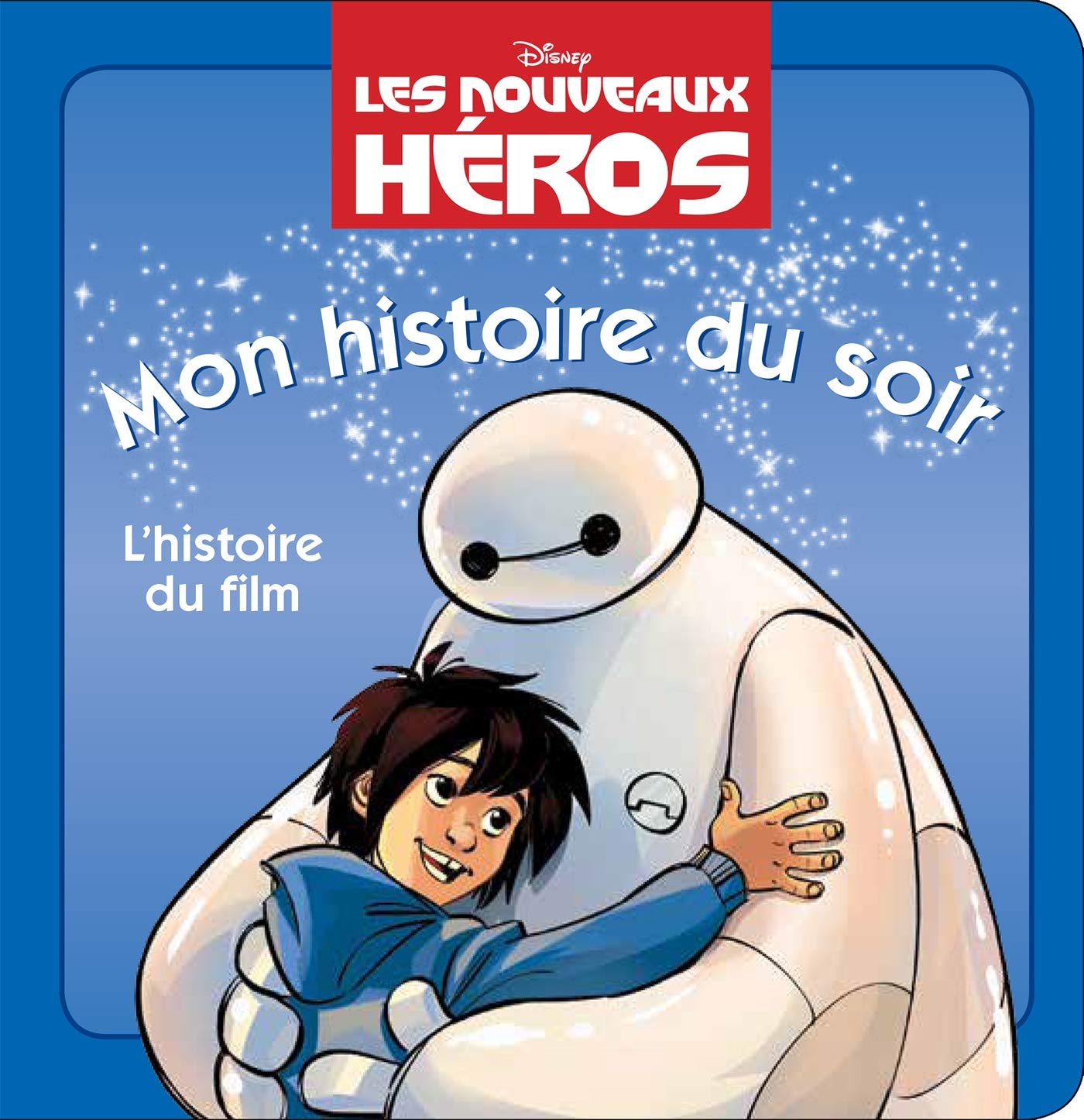 Les nouveaux héros: L'histoire du film 9782014009194