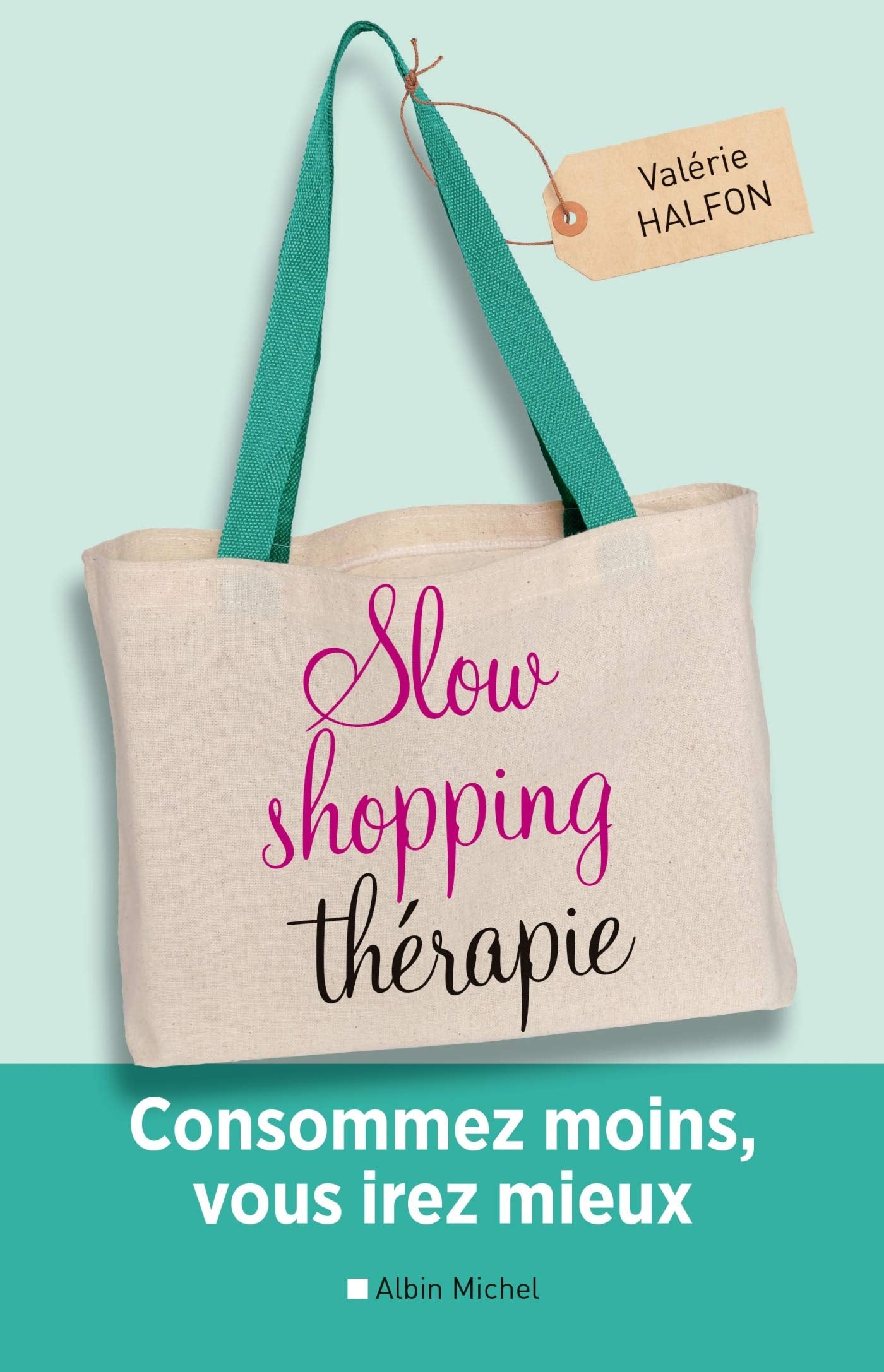 Slow shopping thérapie: Consommez moins, vous irez mieux 9782226393616