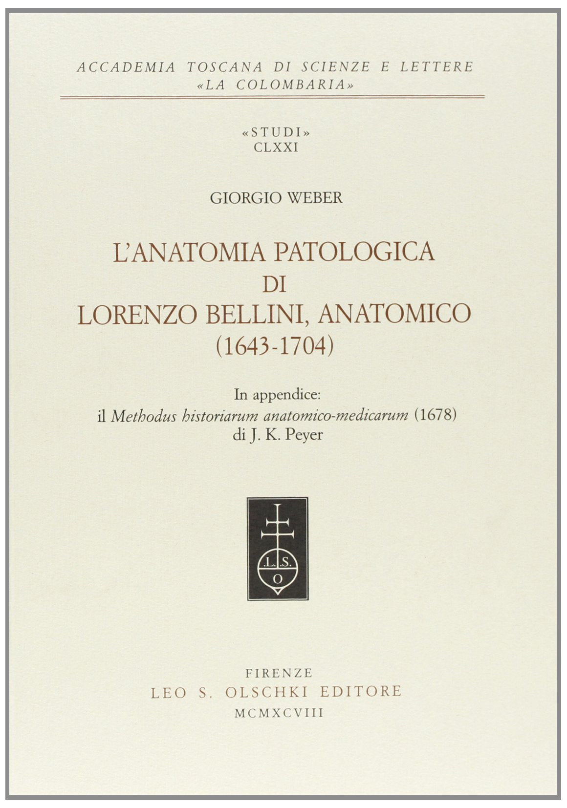 L'anatomia patologica di lorenzo bellini, anatomico (1643-1704) 9788822246486
