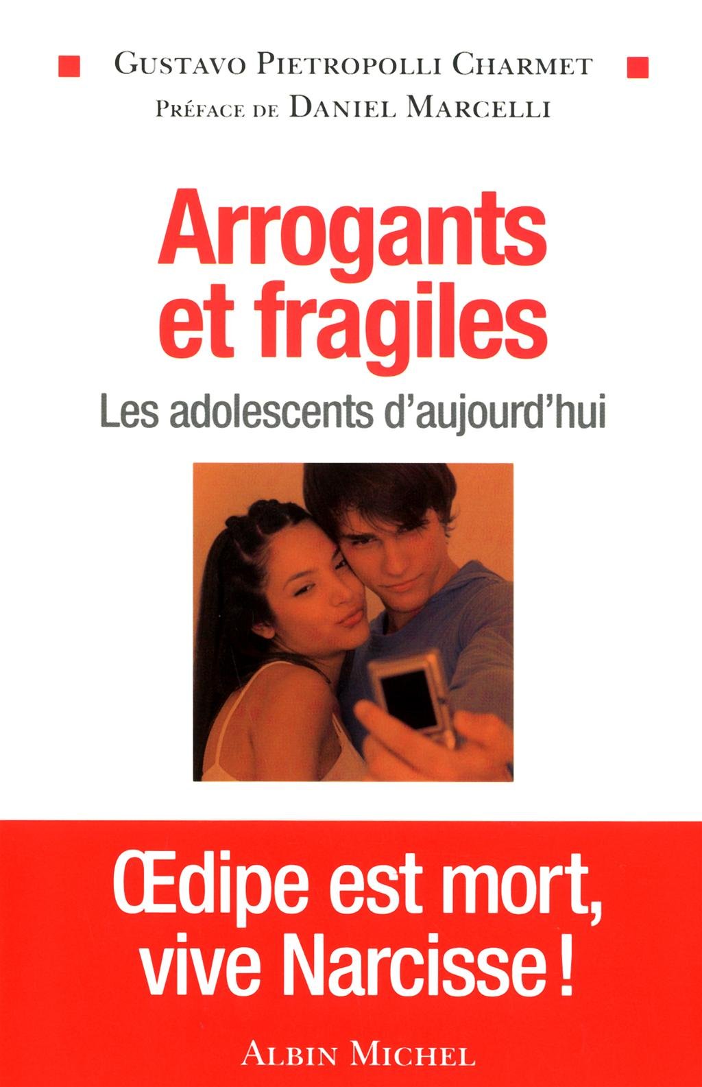 Arrogants et fragiles: Les adolescents d'aujourd'hui 9782226220776