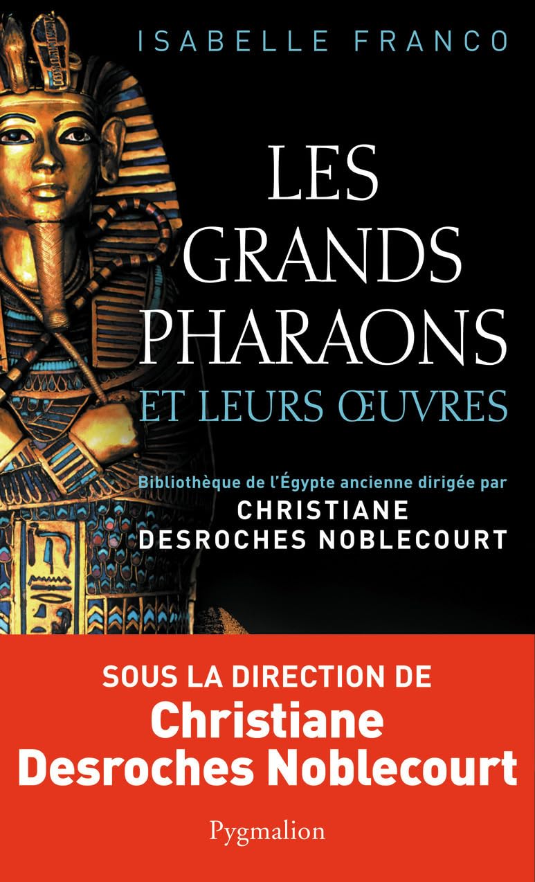 Les Grands Pharaons et leurs oeuvres: Dictionnaire 9782756405650