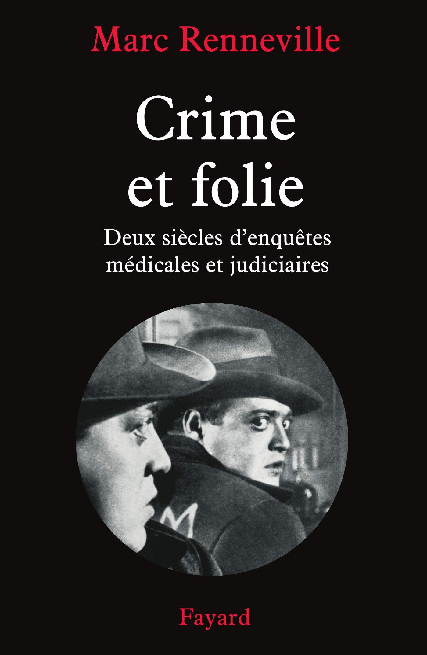 Crime et folie : Deux siècles d'enquêtes médicales et judiciaires 9782213608334
