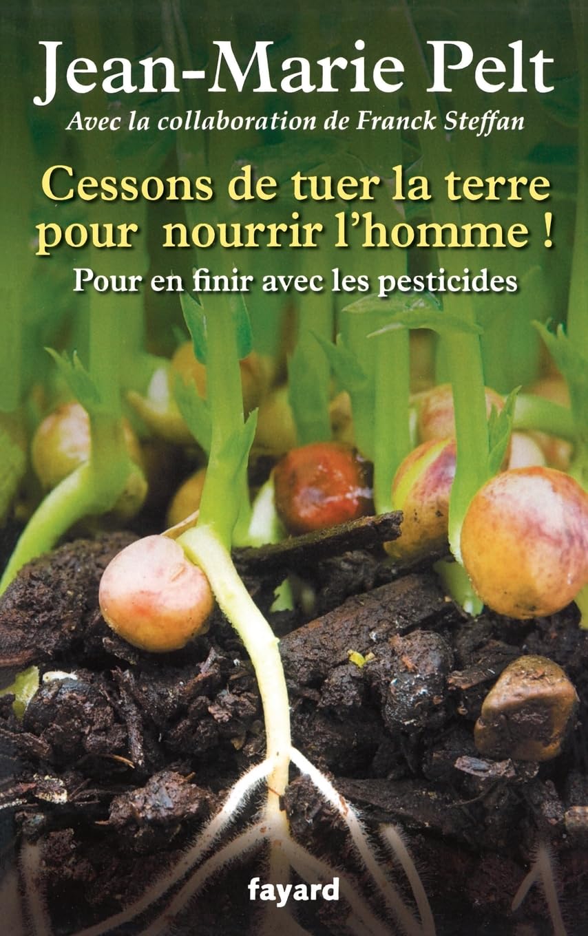 CESSONS DE TUER POUR NOURRIR L HOMME: Pour en finir avec les pesticides 9782213663104