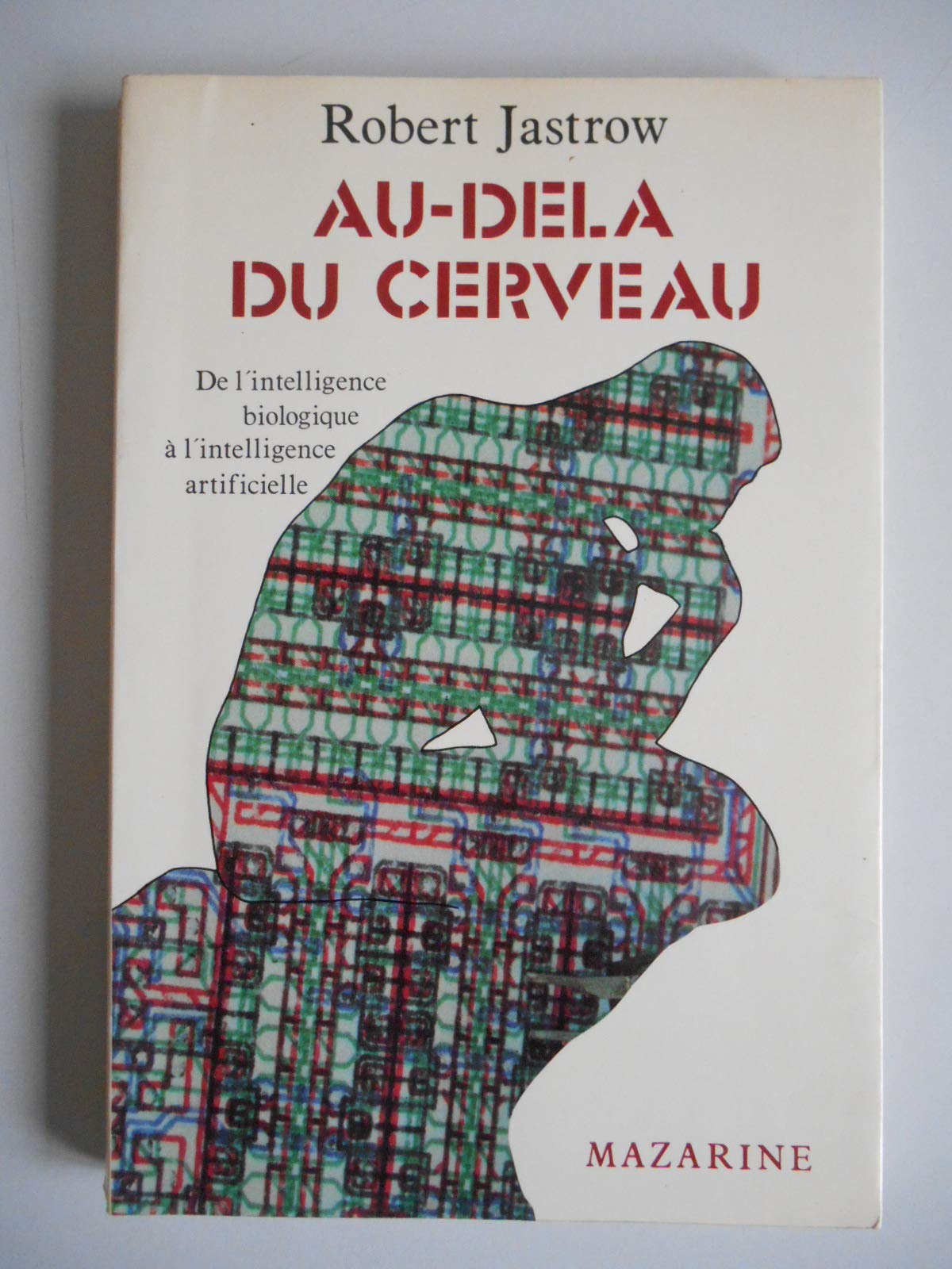 Au-delà du cerveau - De l'intelligence biologique à l'intelligence artificielle - traduit de l'américain par Jacques Guiod 9782863741061