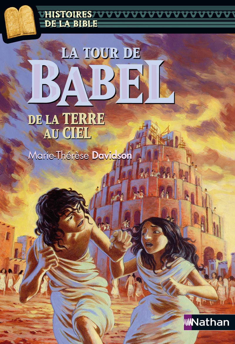 La tour de Babel, de la terre au ciel - Histoires de la Bible - Dès 11 ans (06) 9782092533383