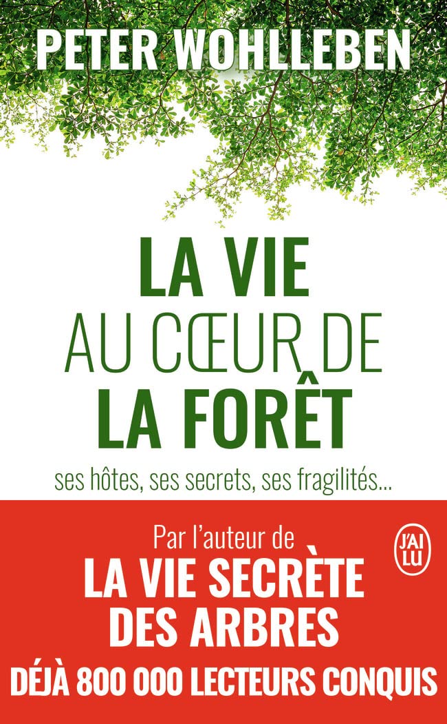 La vie au cœur de la forêt: Ses hôtes, ses secrets, ses fragilités... 9782290169520