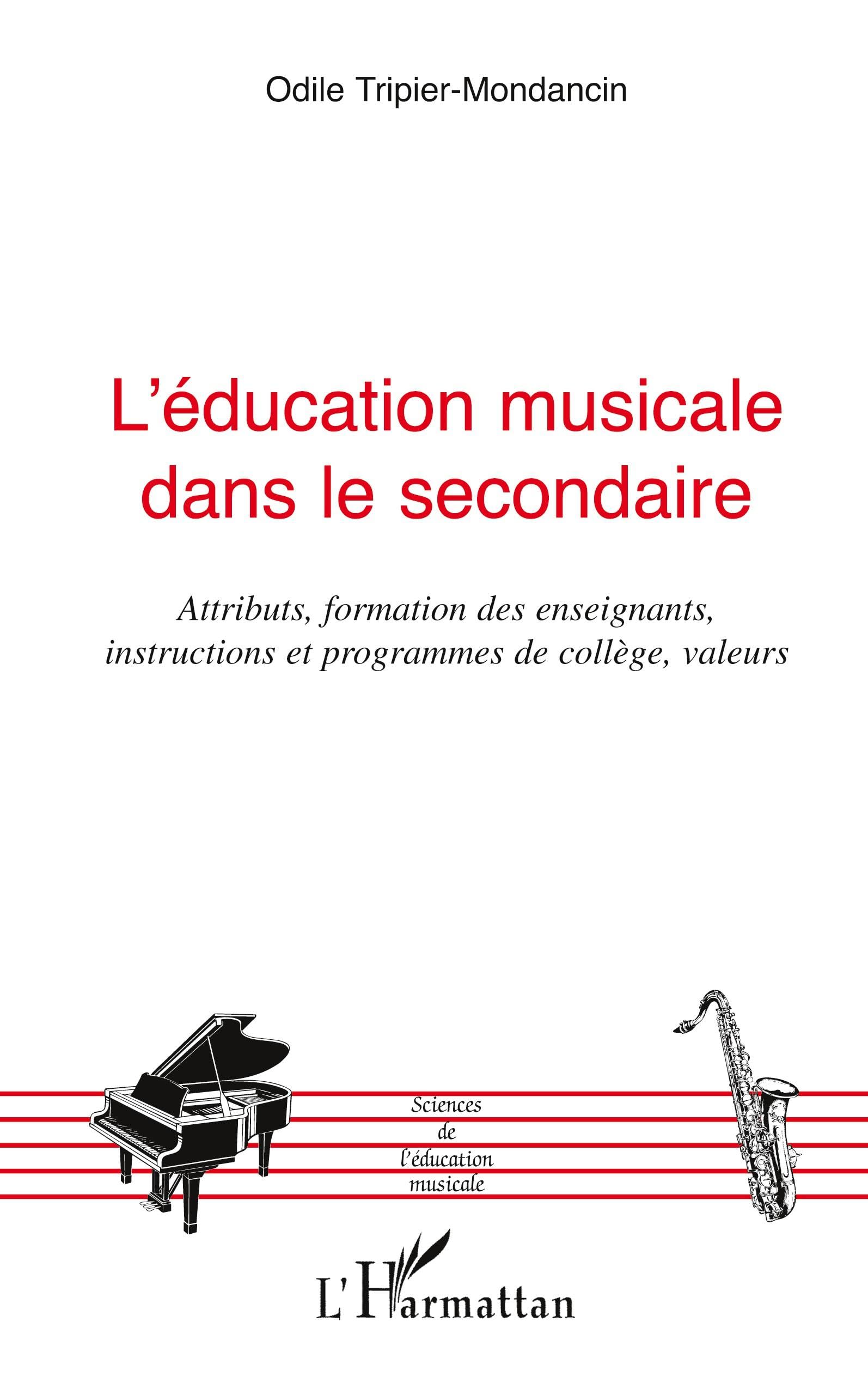 L'éducation musicale dans le secondaire: Attributs, formation des enseignants, instructions et programmes de collège, valeurs 9782296131651