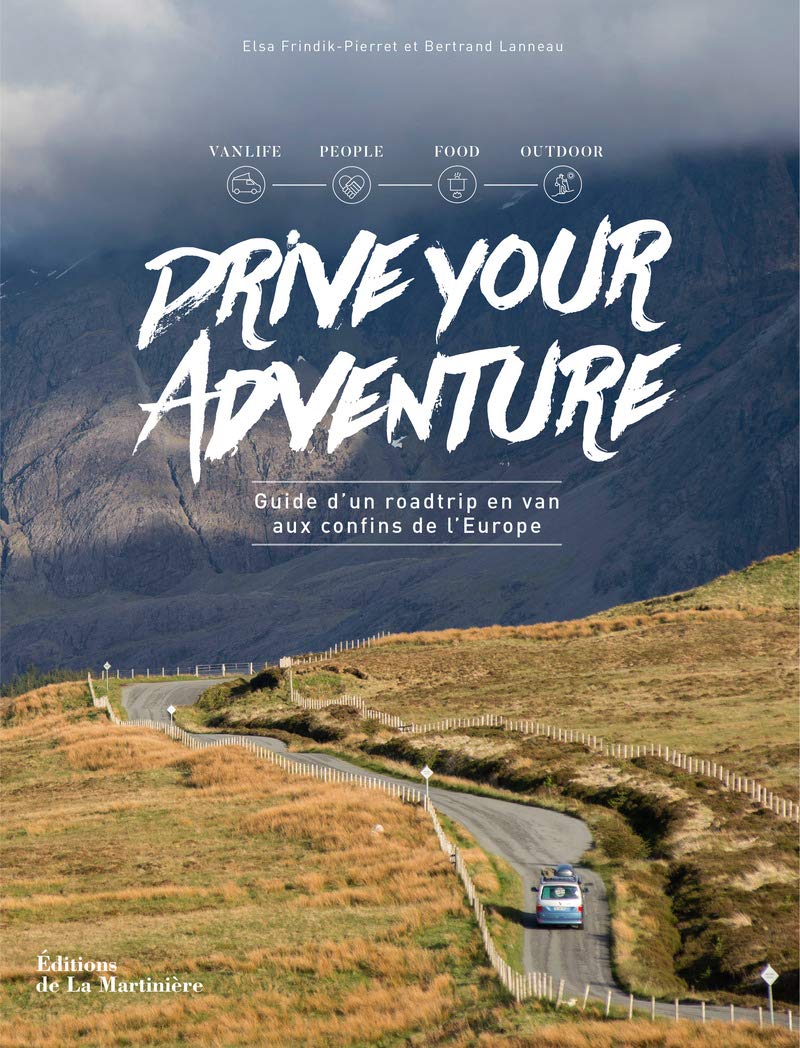Drive Your Adventure- Guide d'un roadtrip en van aux confins de l'Europe 9782732450339
