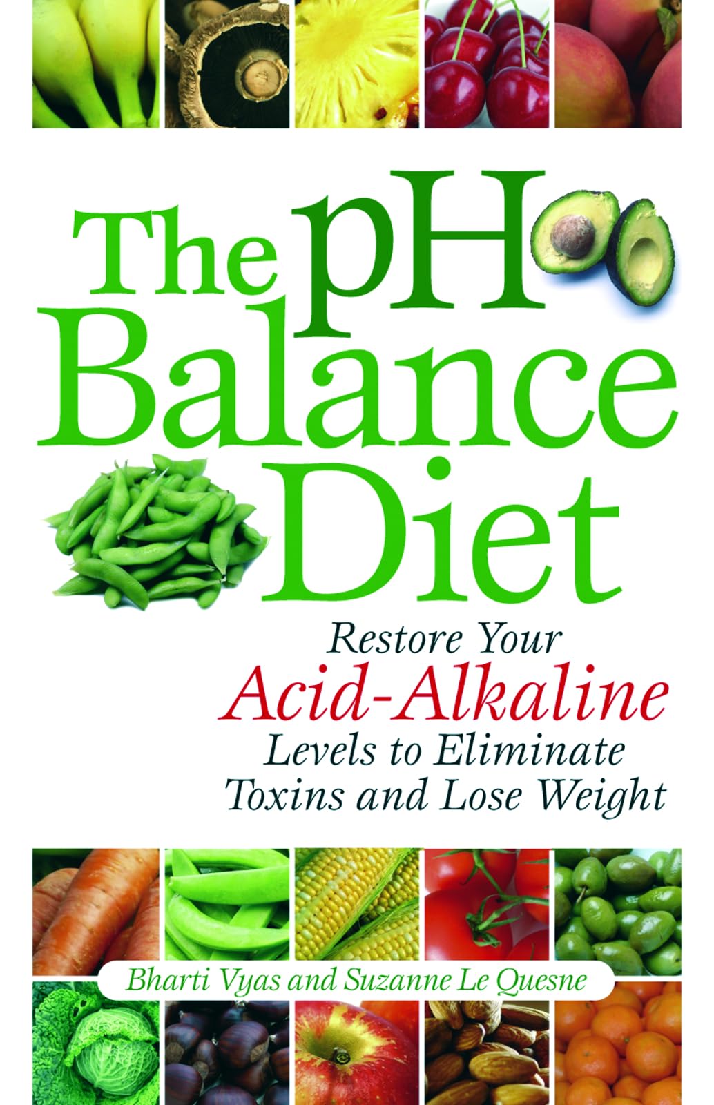 The pH Balance Diet: Restore Your Acid-Alkaline Levels to Eliminate Toxins and Lose Weight 9781569756072