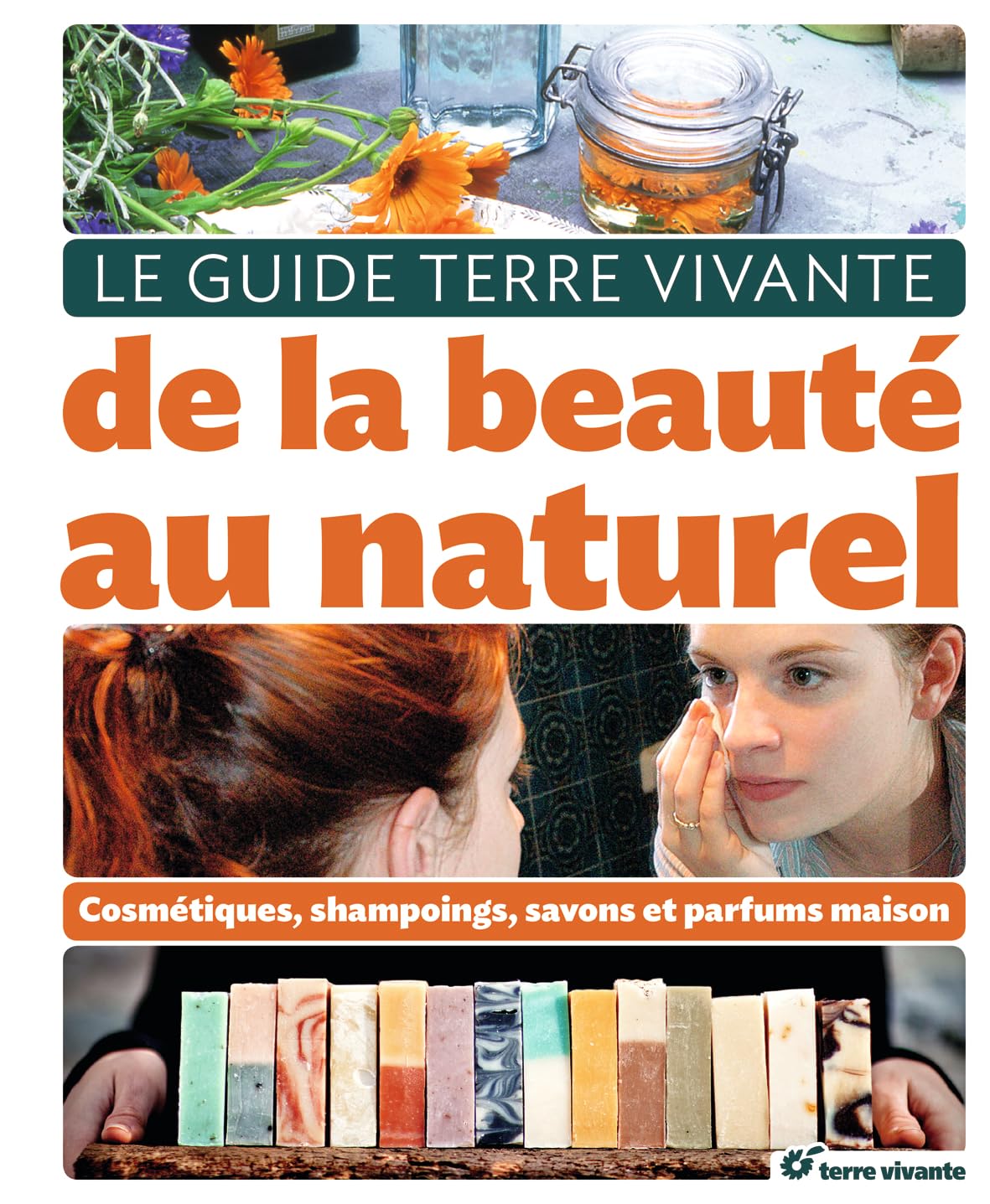 Le guide de la beauté au naturel: Cosmétiques, shampooings, savons et parfums maison 9782360981793