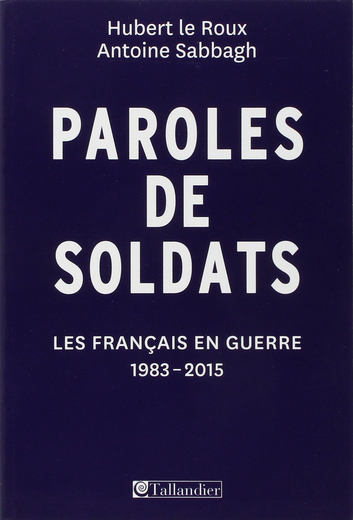 Paroles de soldats: Les Français en guerre, 1983-2015 9791021004849