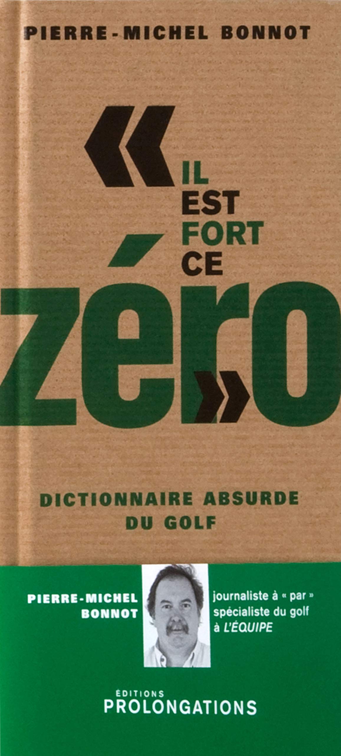 "Il est fort ce zéro": Dictionnaire absurde du golf 9782916400211