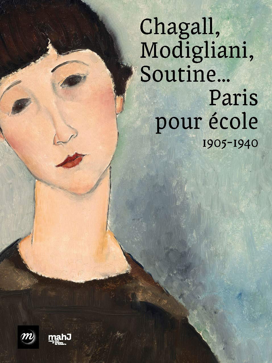 CHAGALL, MODIGLIANI, SOUTINE... PARIS POUR ECOLE, 1905-1940 9782711875061