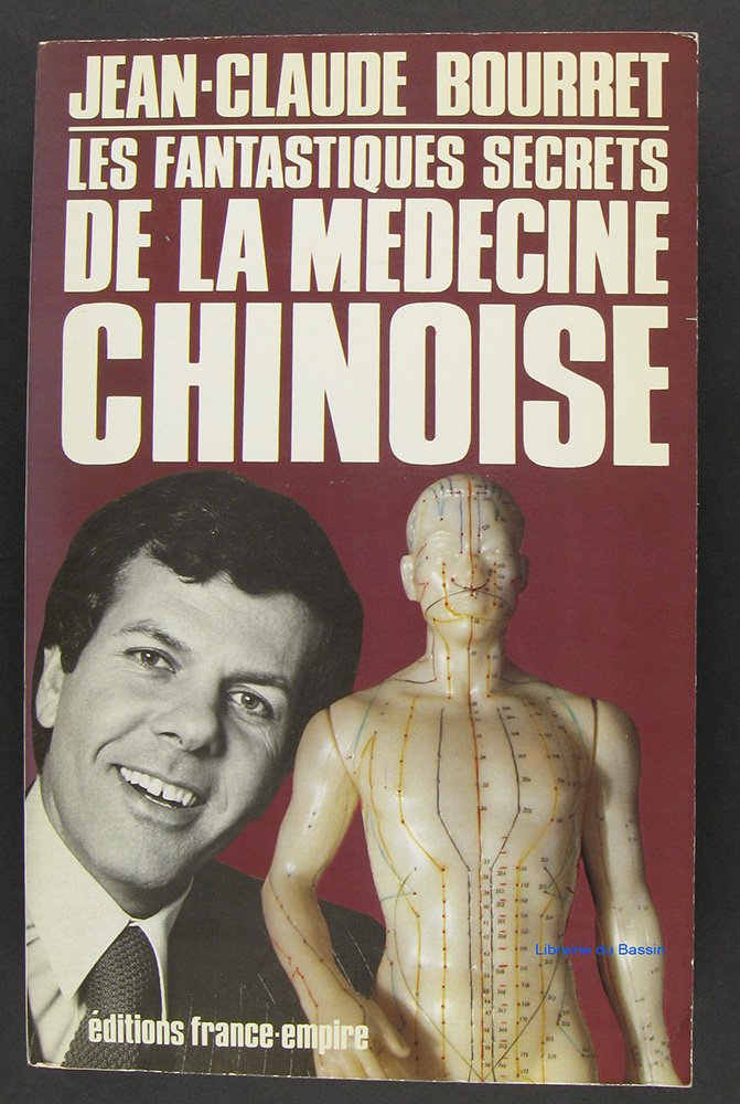 Les Fantastiques secrets de la médecine chinoise : Entretiens avec André Lebarbier, Jean-Claude Darras, Claude Le Prestre, Roland Maffre-Danet, etc 9782891940245