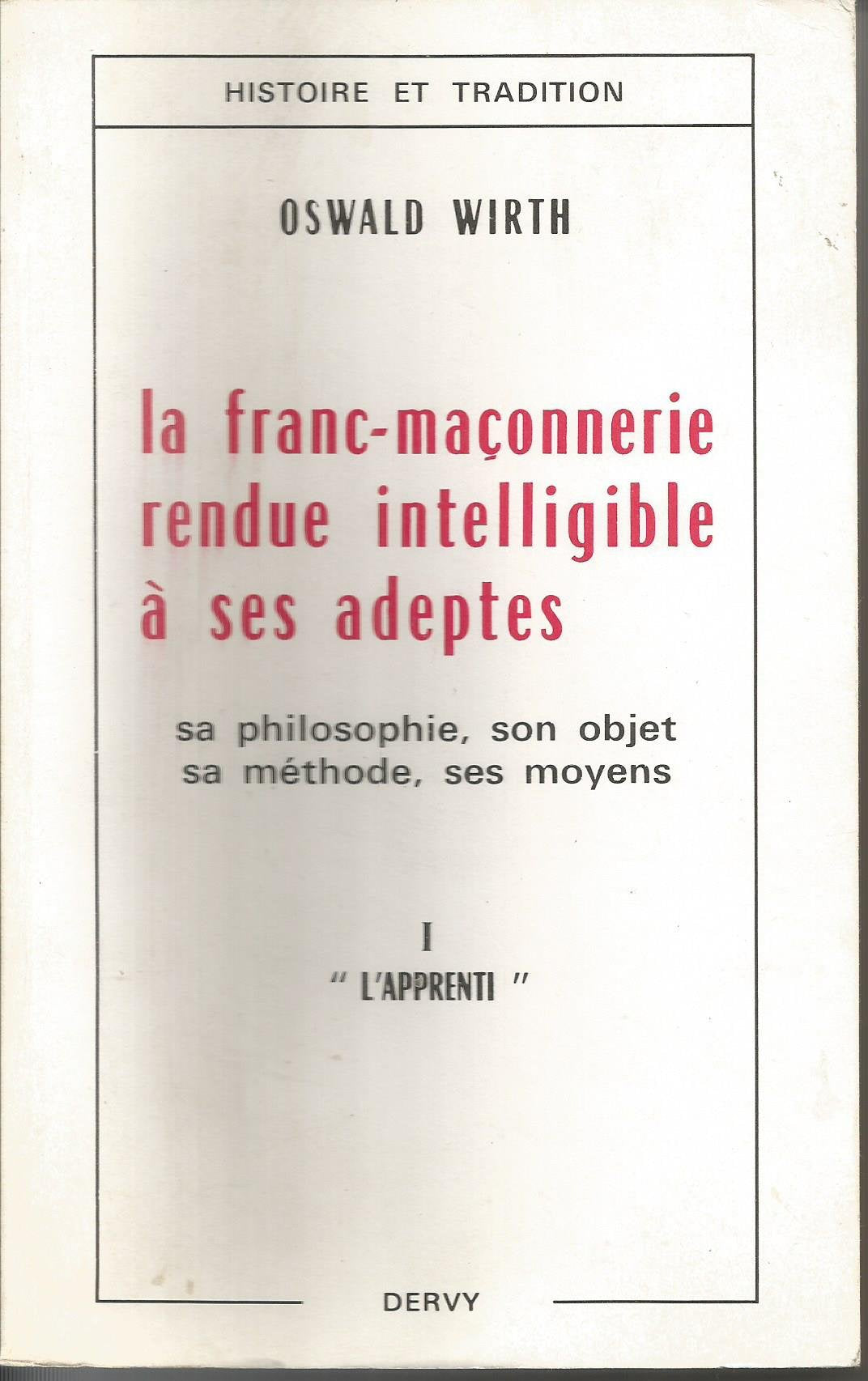 La franc-maçonnerie rendue intelligible à ses adeptes, tome 1 : l'apprenti 9782850763762