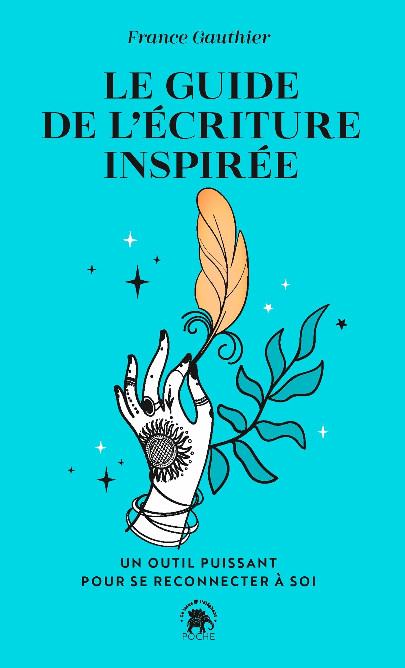 Le guide de l'écriture inspirée: Un outil puissant pour reconnecter à Soi 9782017233688