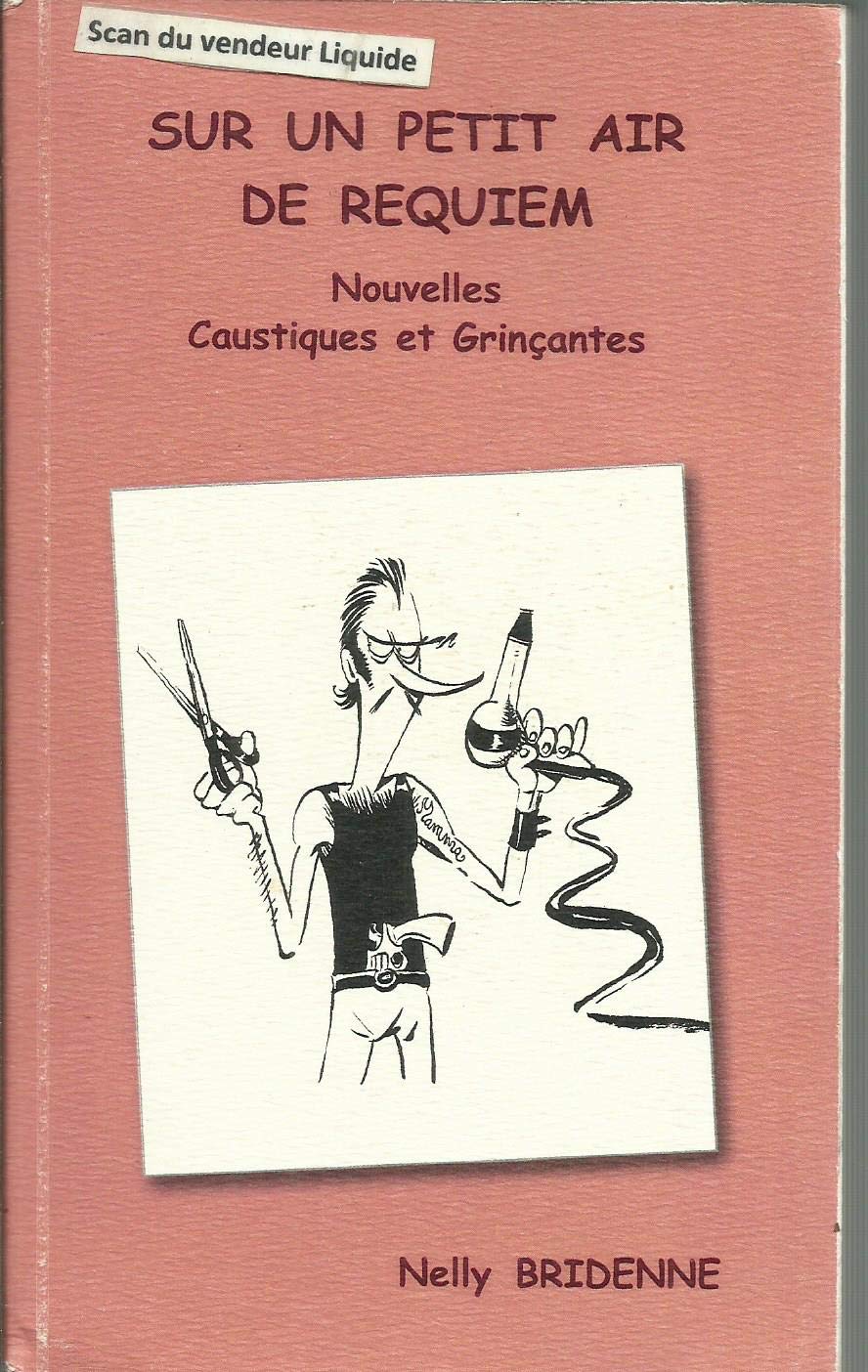 sur un air de requiem,nouvelles caustiques et grinçantes 9782953606713